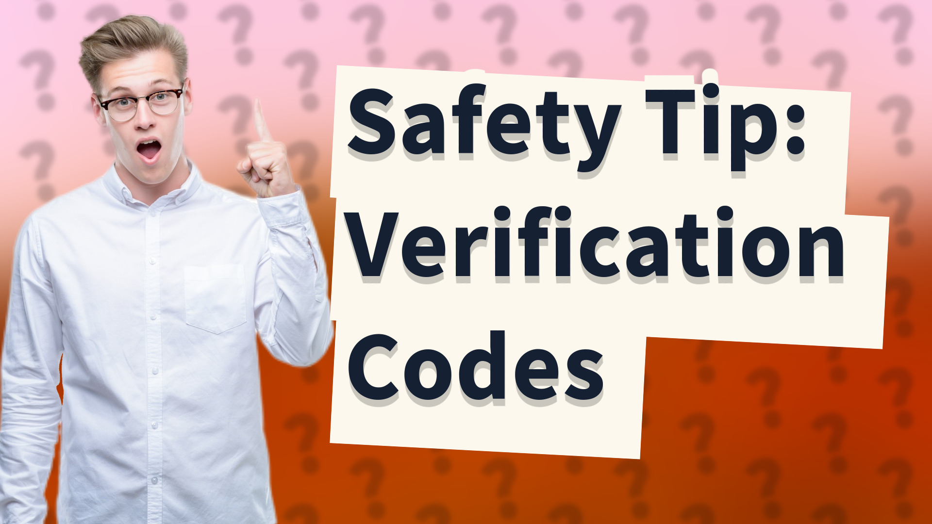 Safety Tip: Verification Codes