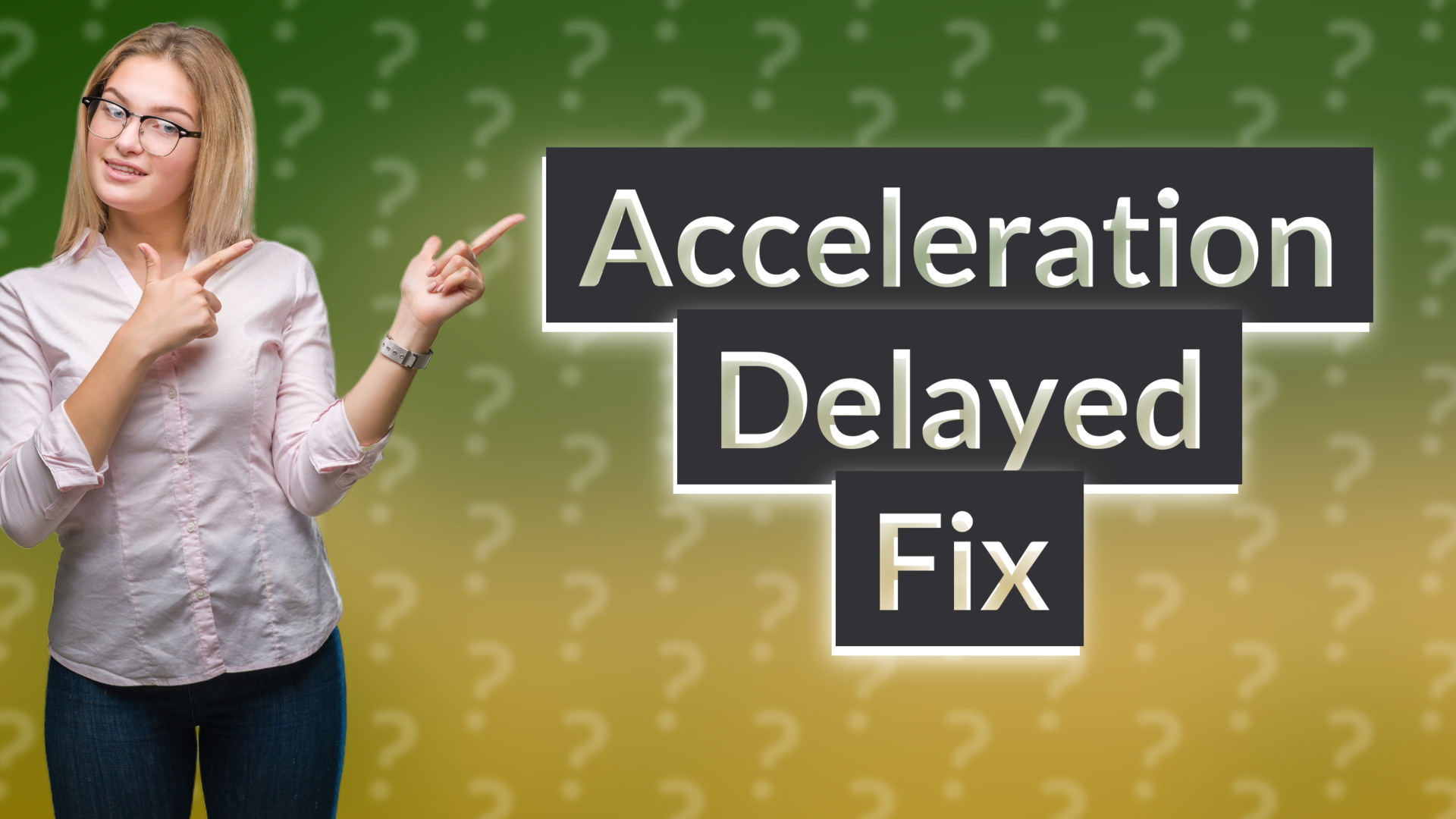 Acceleration Delayed Fix