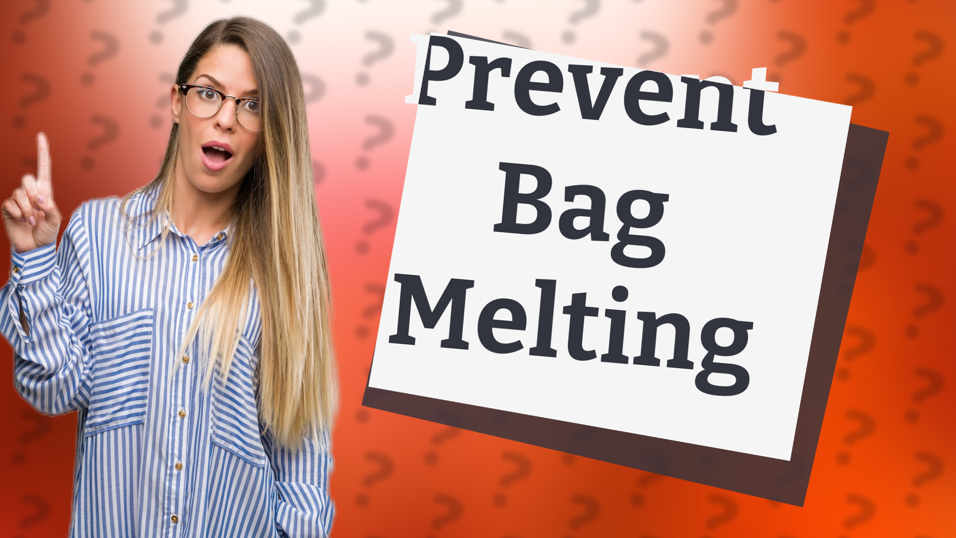 Prevent Bag Melting