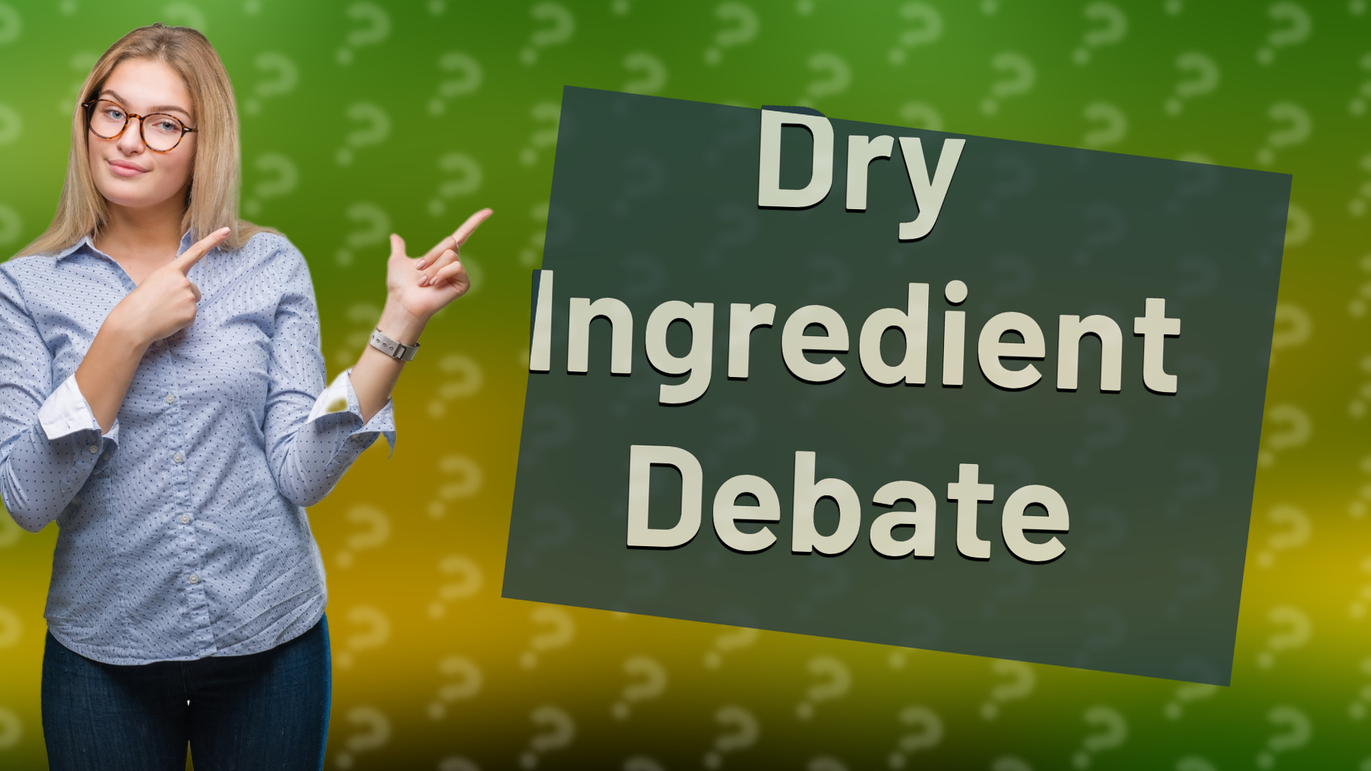 Dry Ingredient Debate
