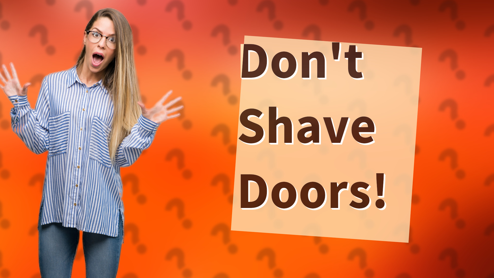 Don't Shave Doors!