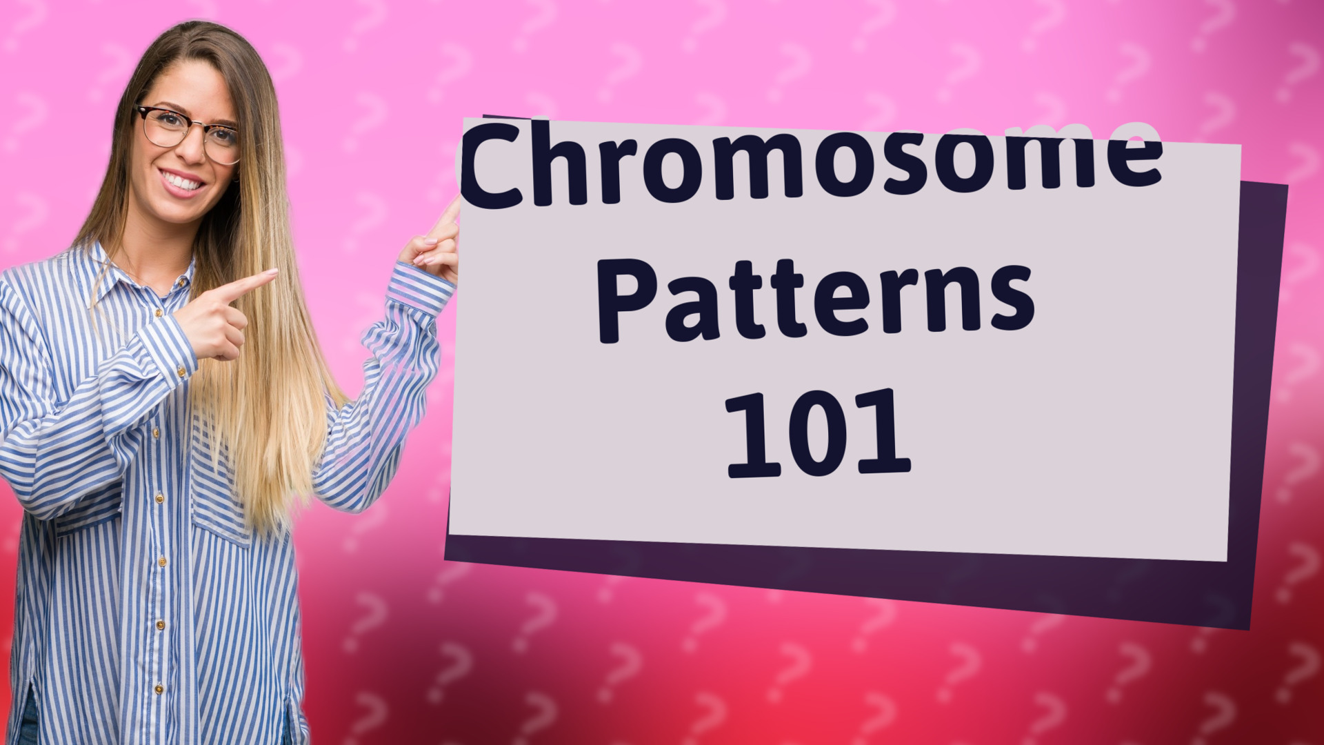 Chromosome Patterns 101