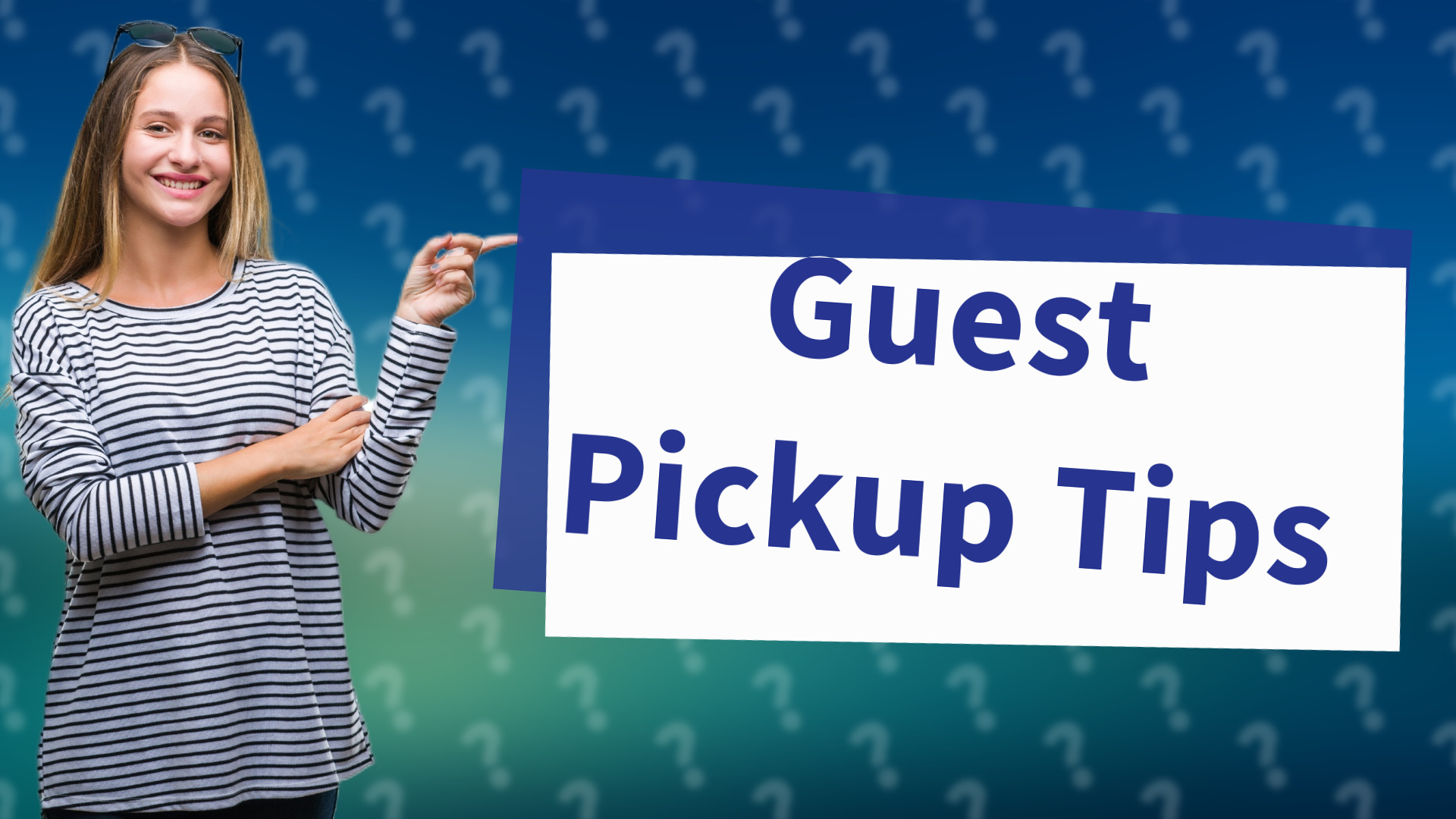 Guest Pickup Tips