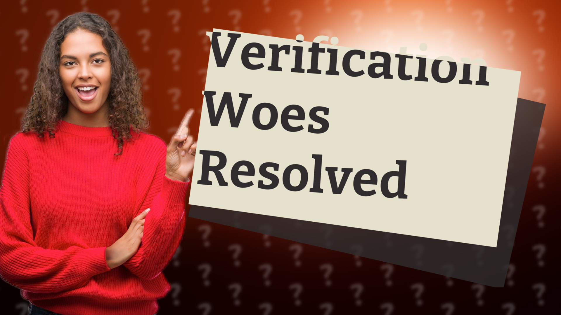 Verification Woes Resolved