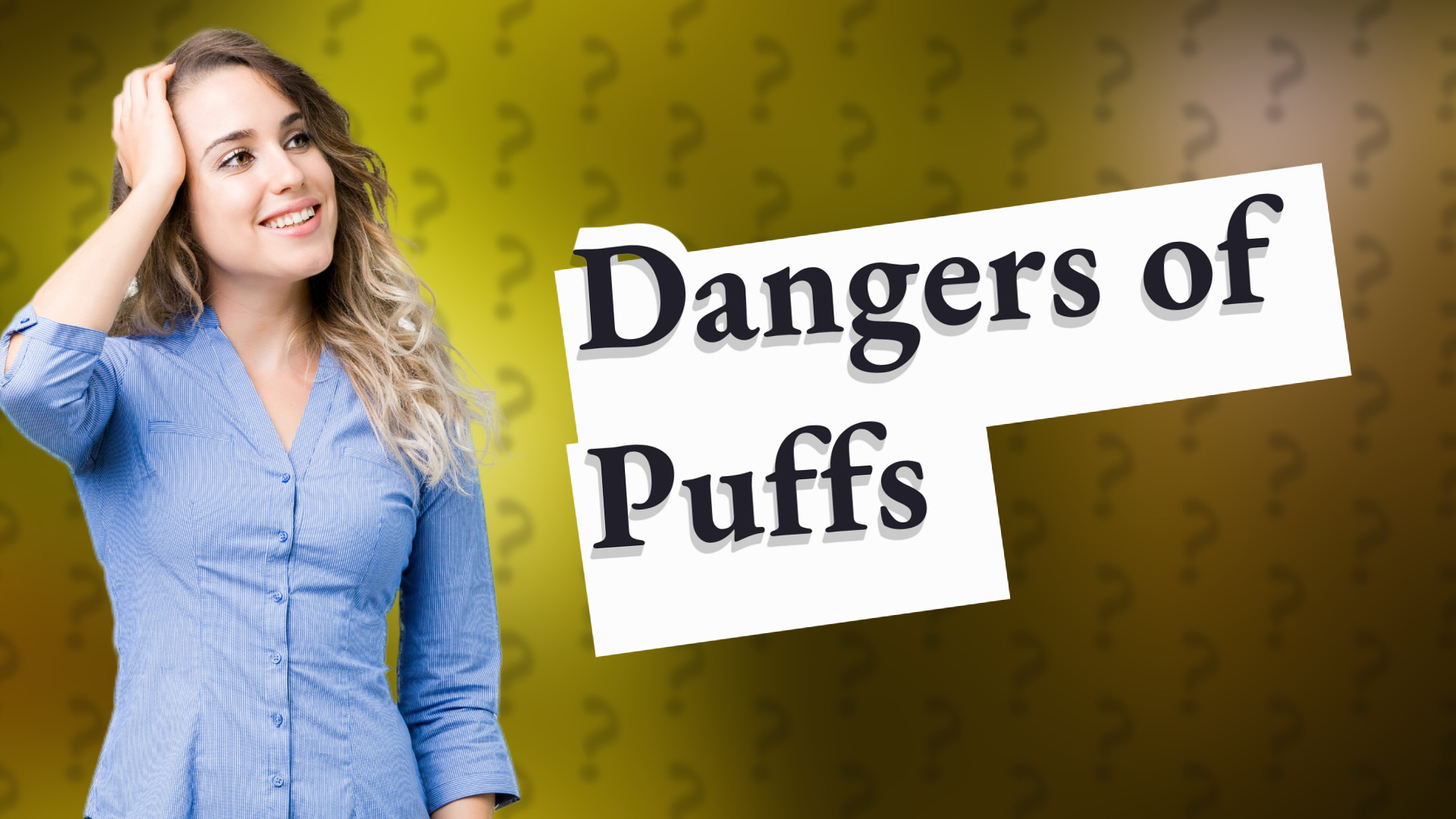 Dangers of Puffs