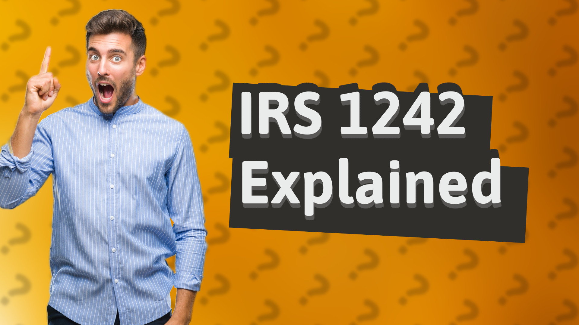 IRS 1242 Explained