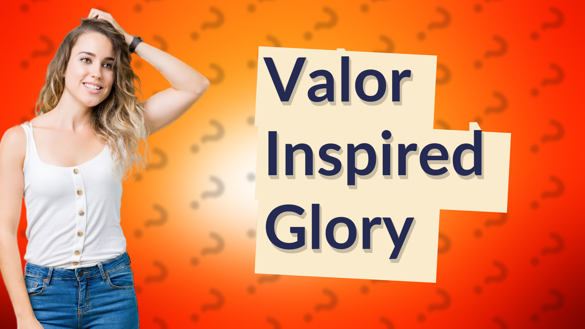 Valor Inspired Glory