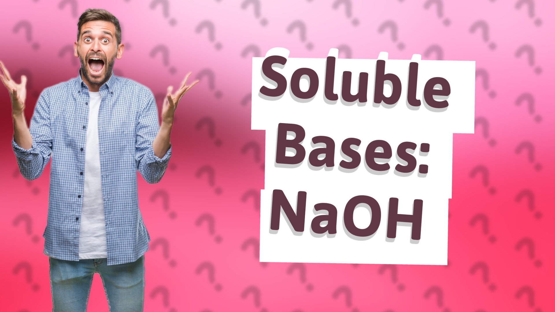 Soluble Bases: NaOH