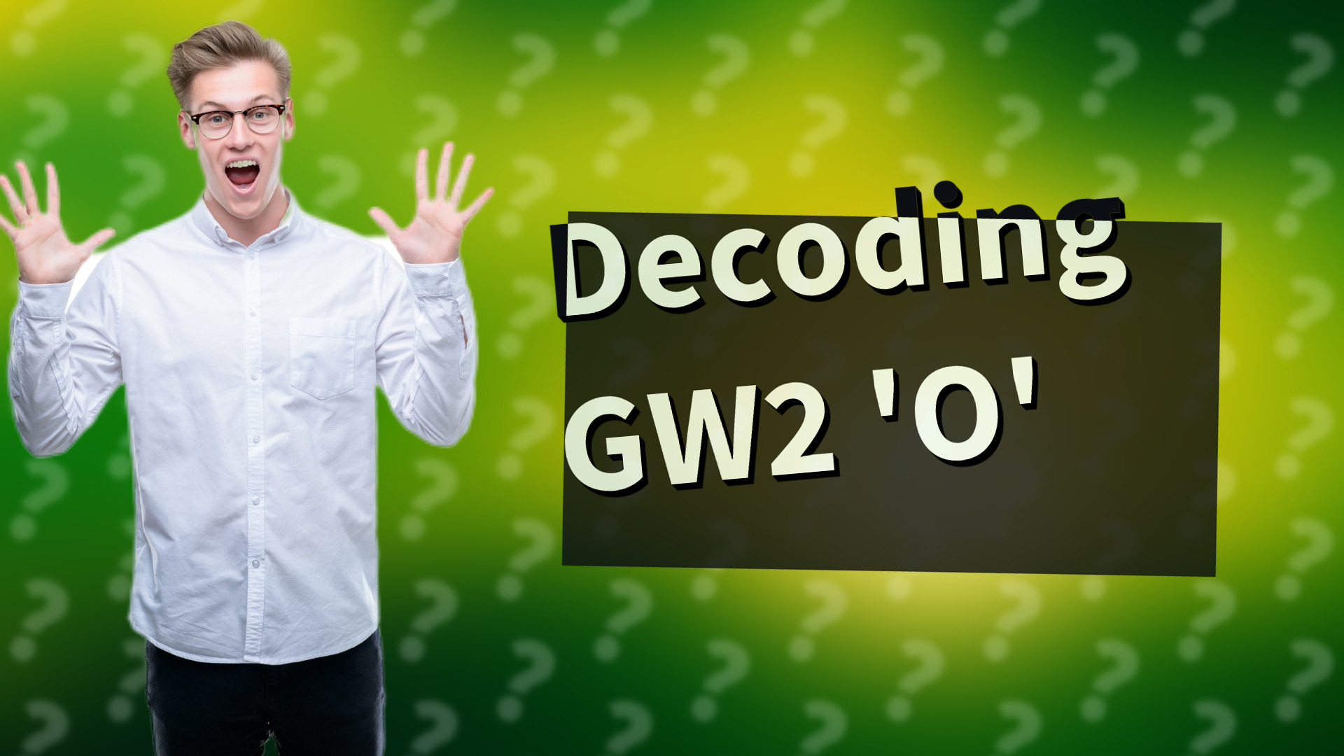 Decoding GW2 'O'