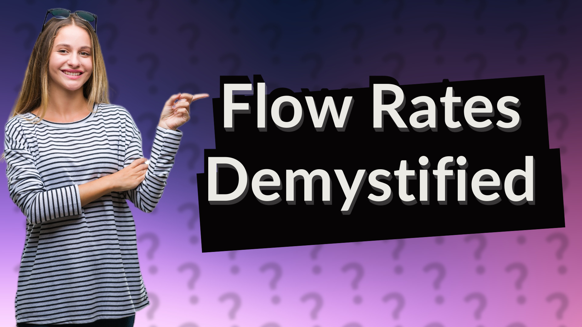 Flow Rates Demystified
