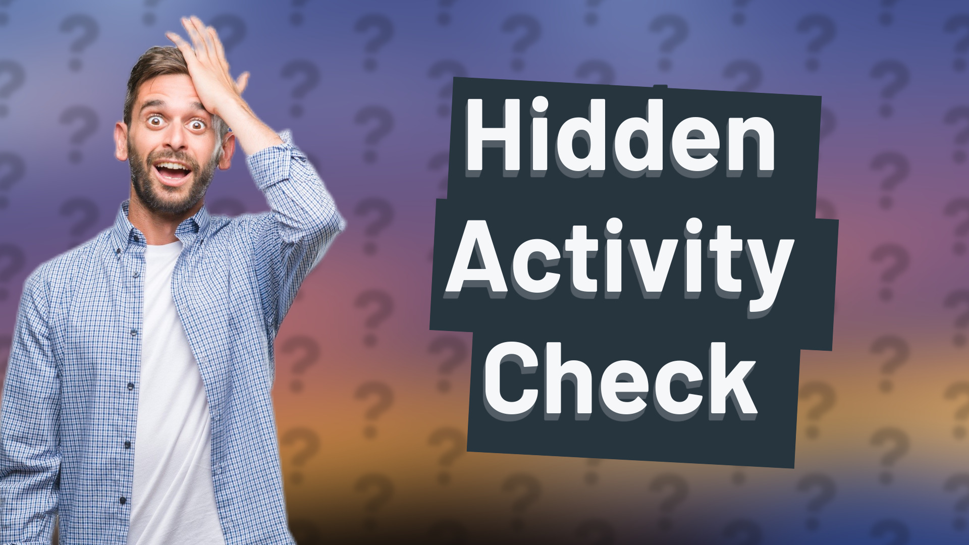 Hidden Activity Check