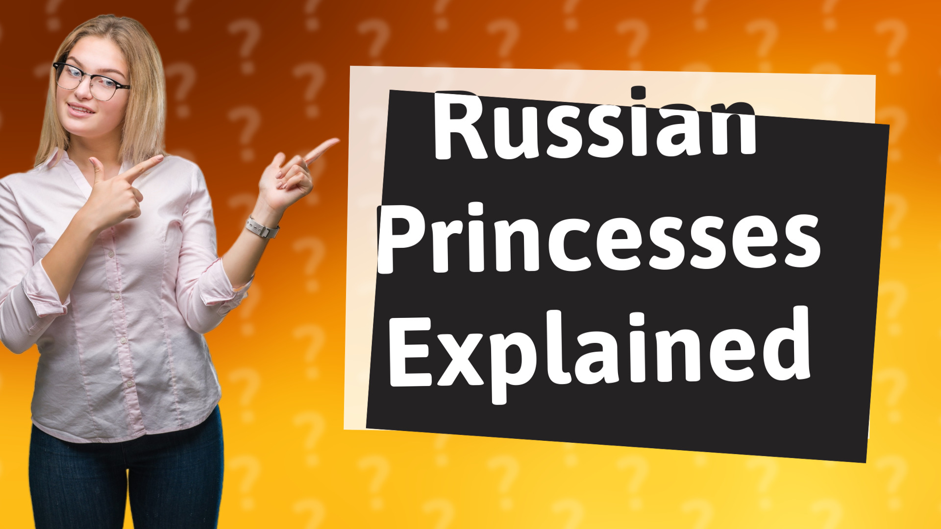 Russian Princesses Explained