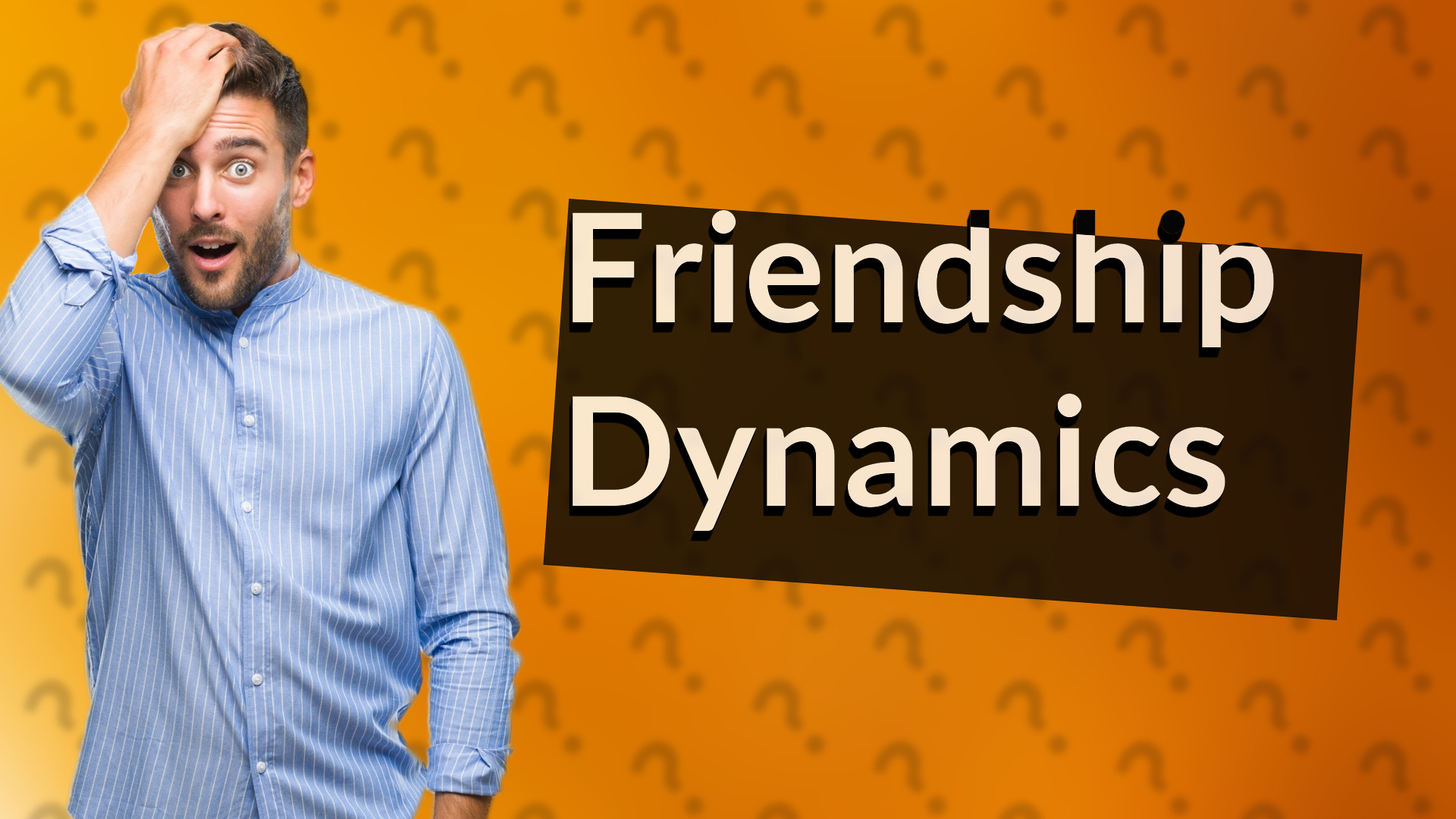 Friendship Dynamics