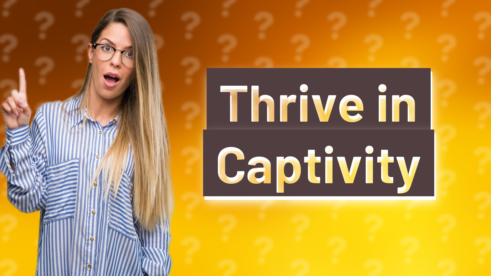 Thrive in Captivity