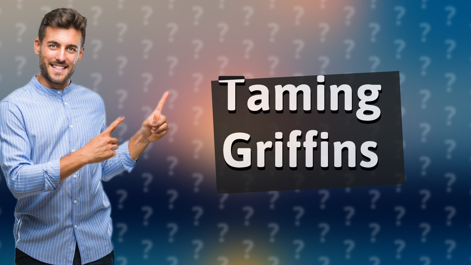 Taming Griffins