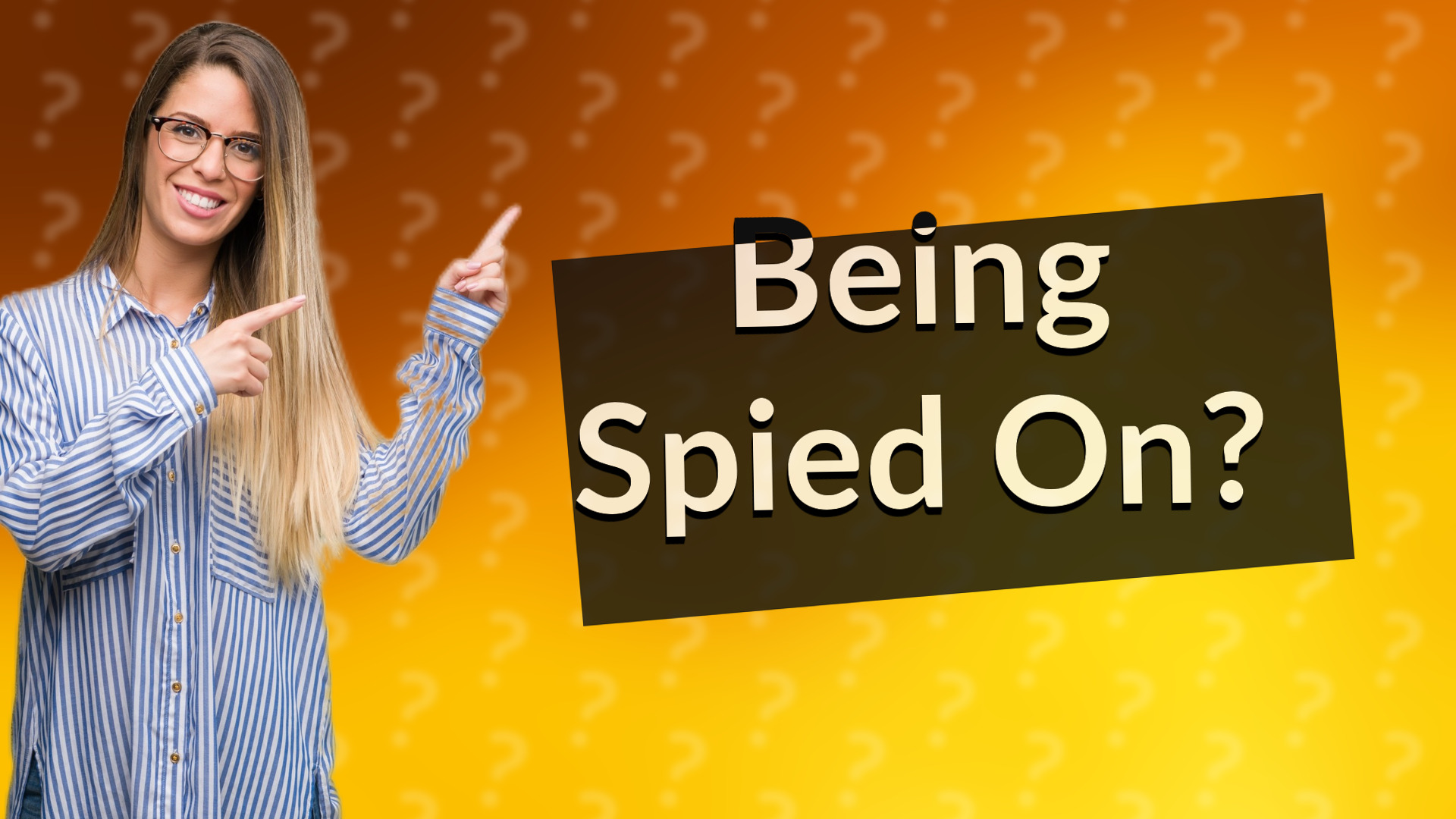 Being Spied On?