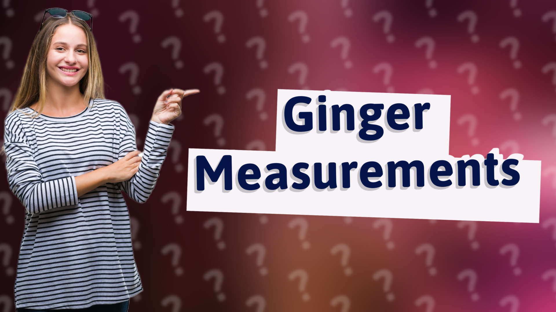 Ginger Measurements