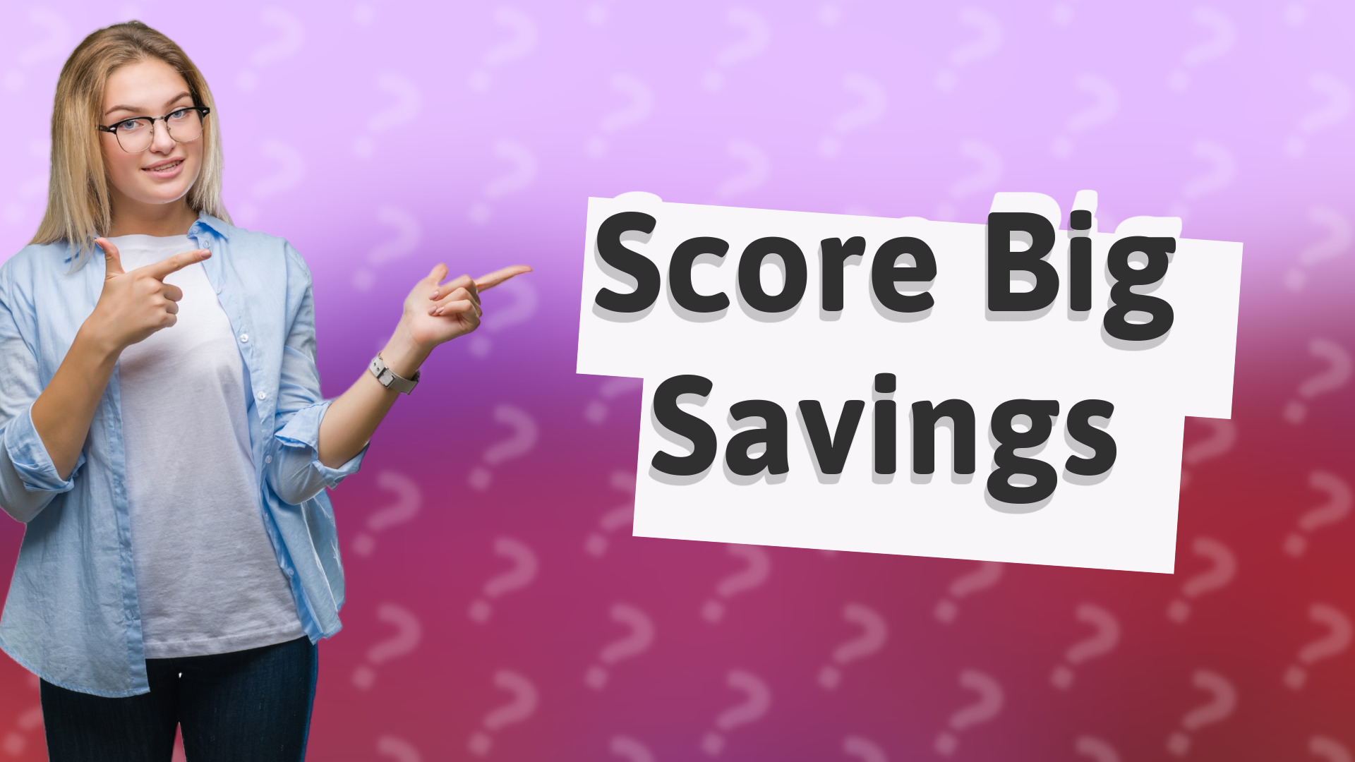 Score Big Savings