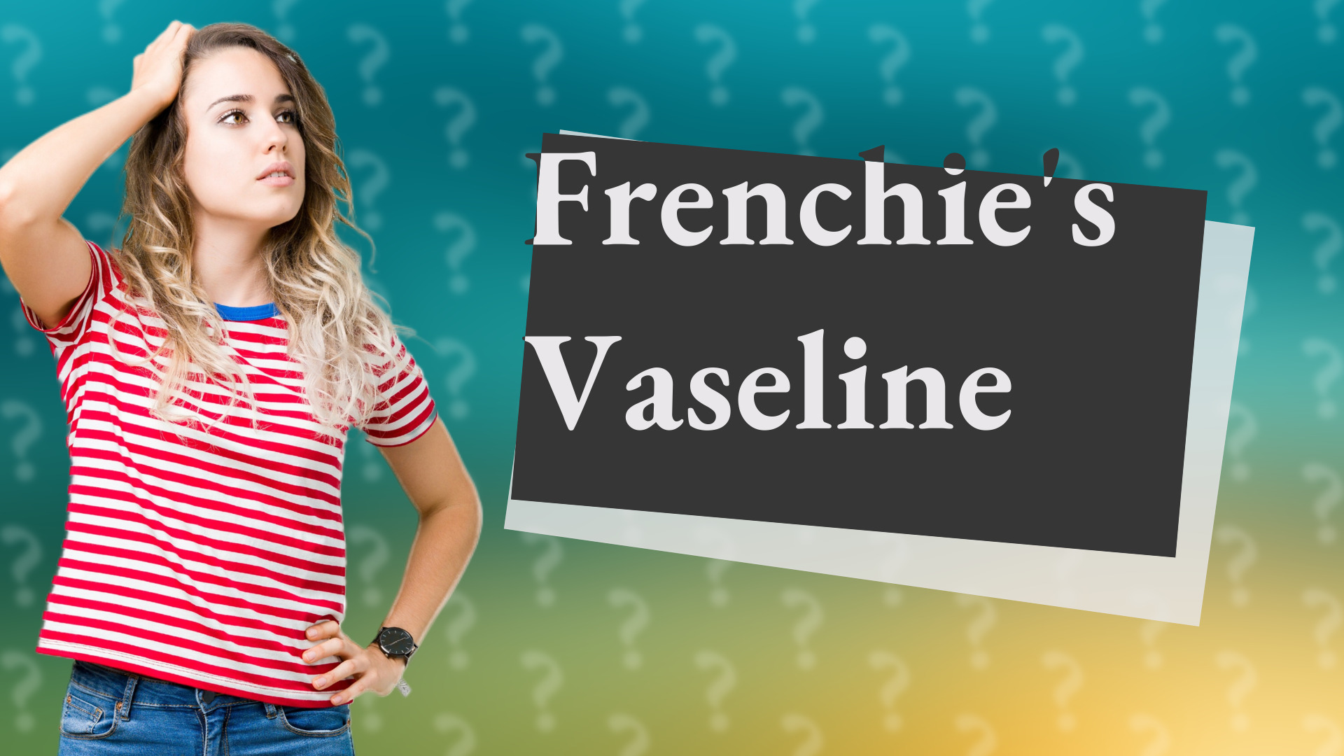 Frenchie's Vaseline