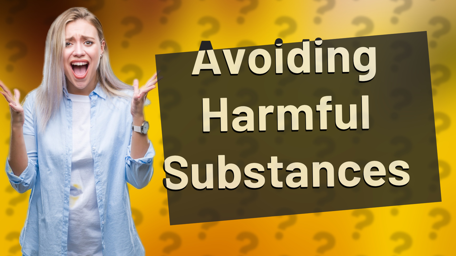 Avoiding Harmful Substances