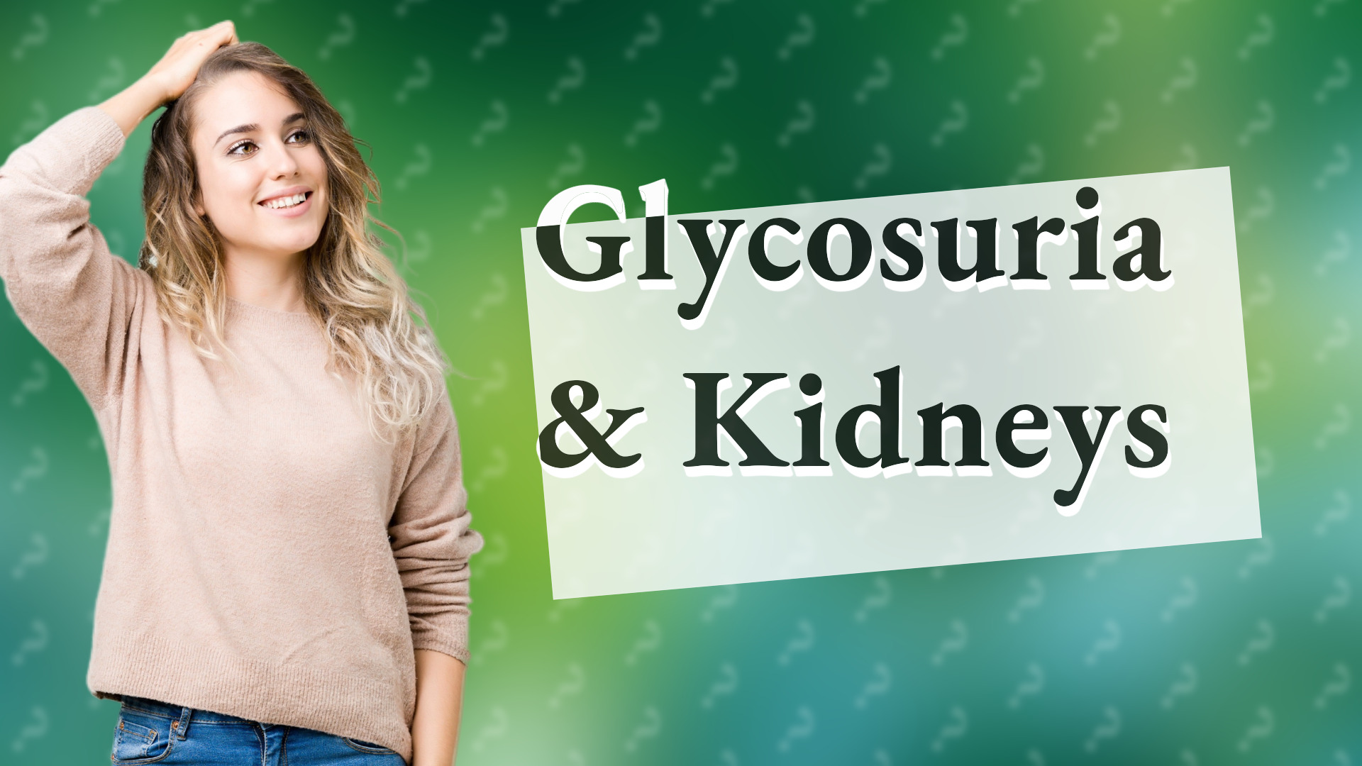 Glycosuria & Kidneys