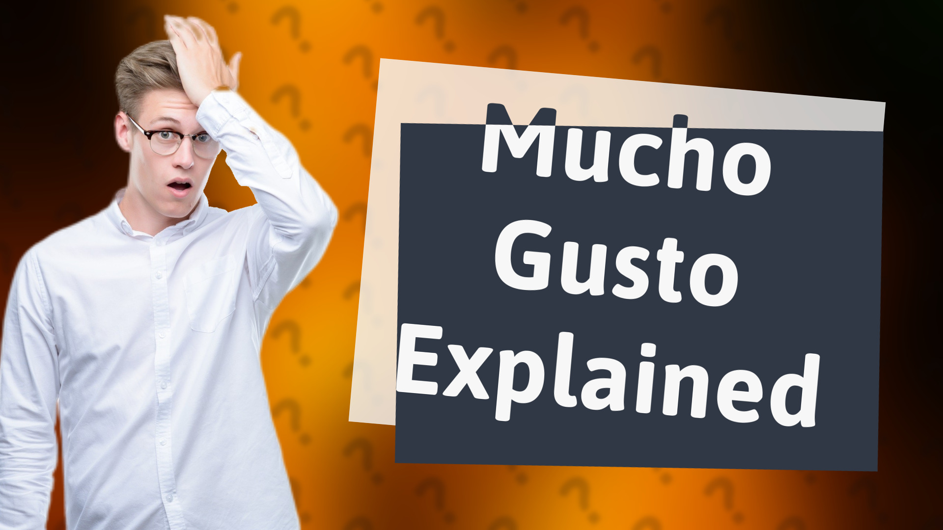 Mucho Gusto Explained