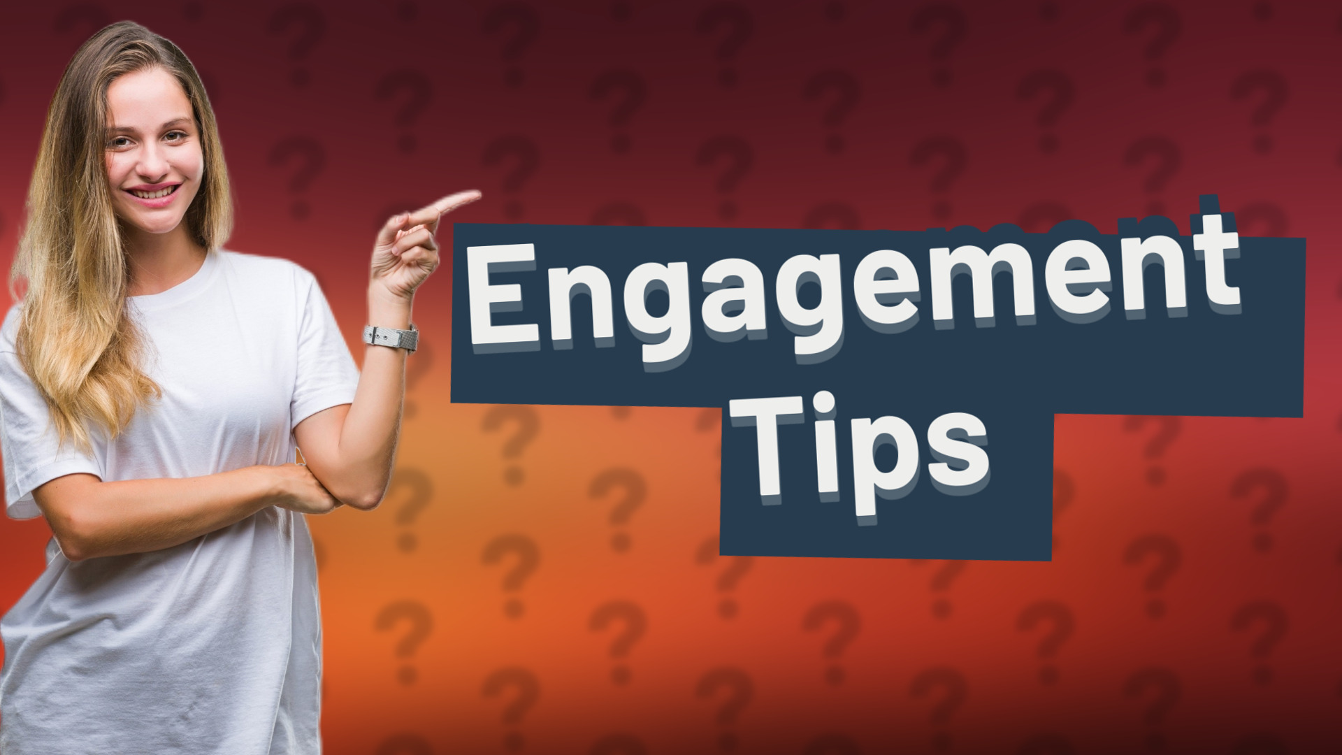 Engagement Tips