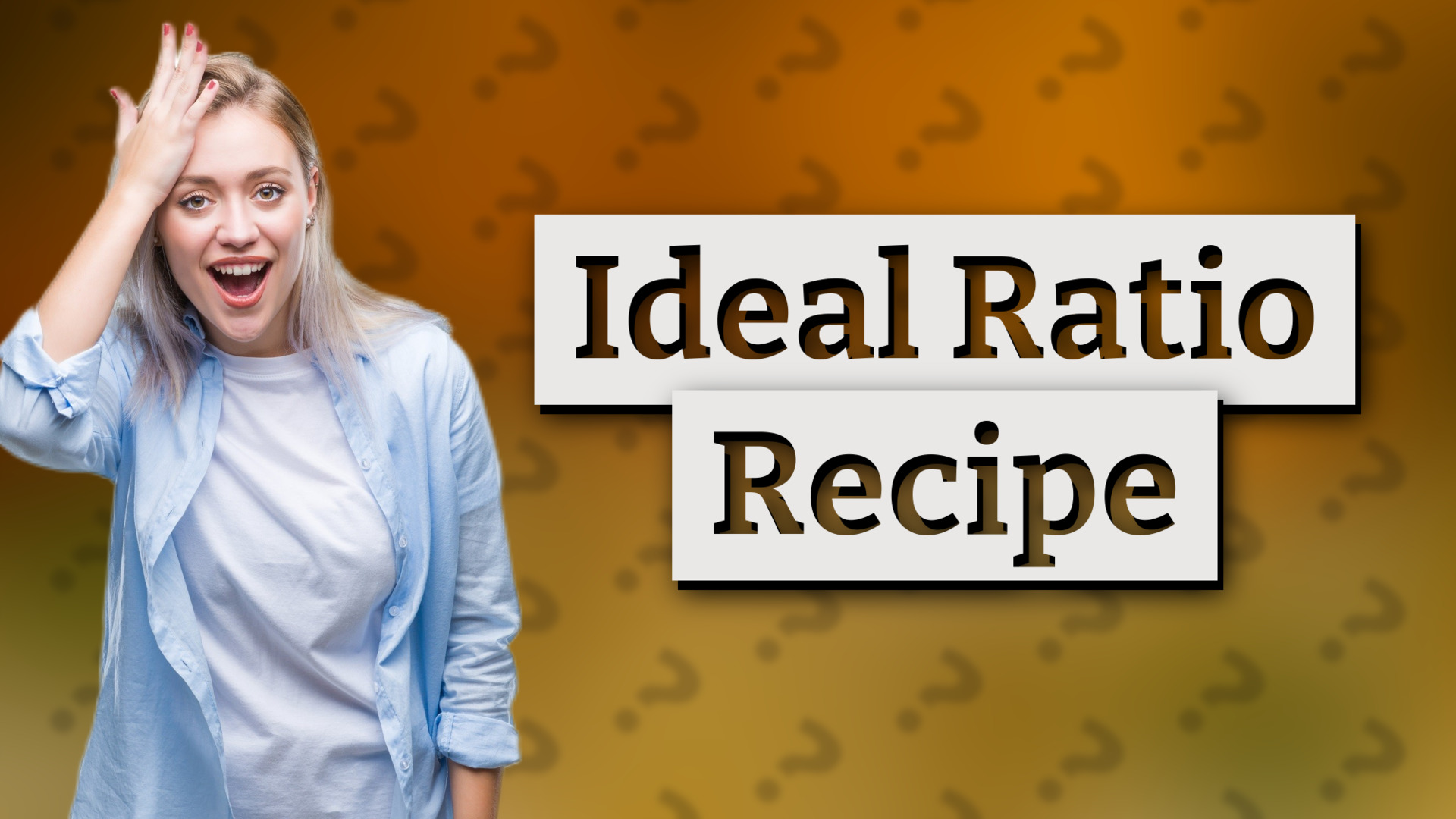 Ideal Ratio Recipe