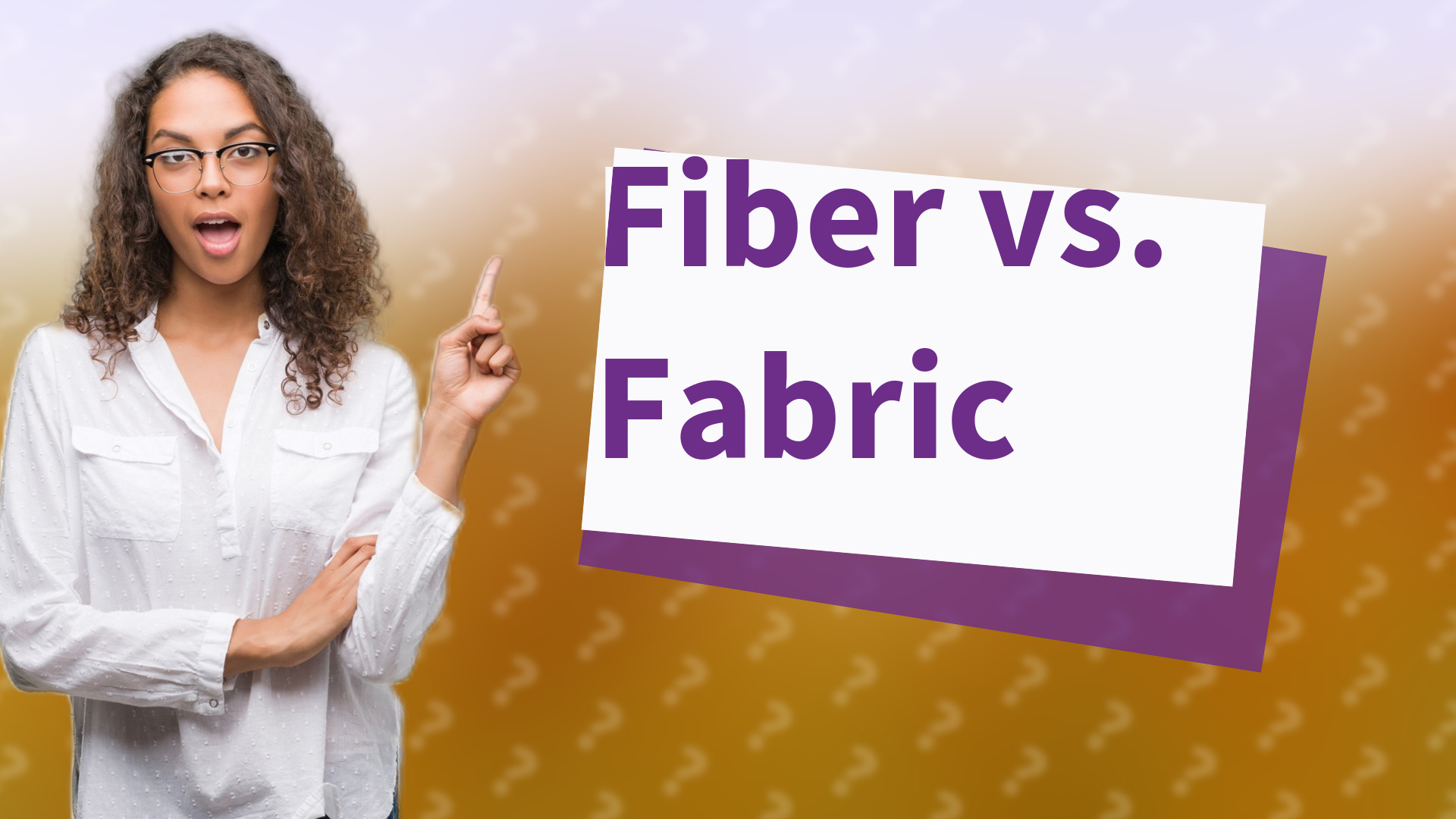 Fiber vs. Fabric