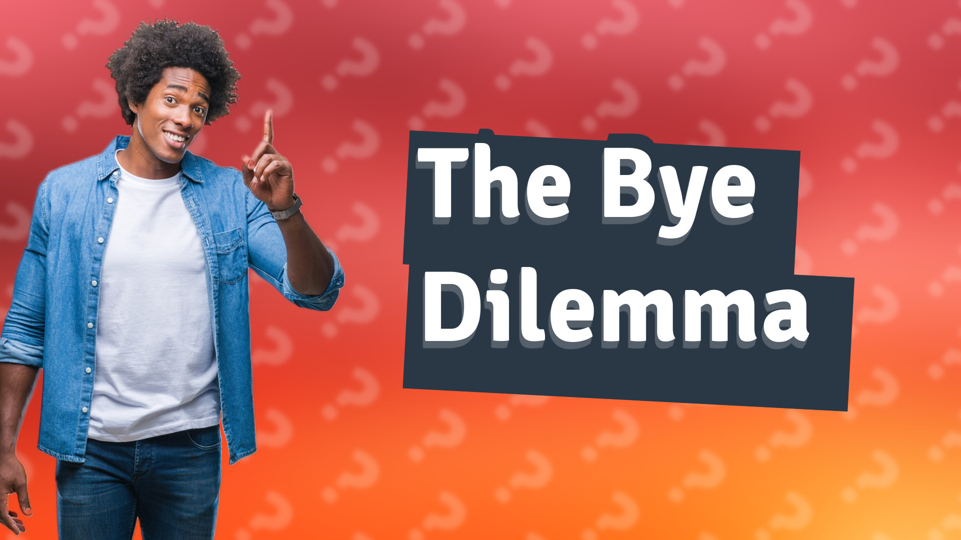 The Bye Dilemma