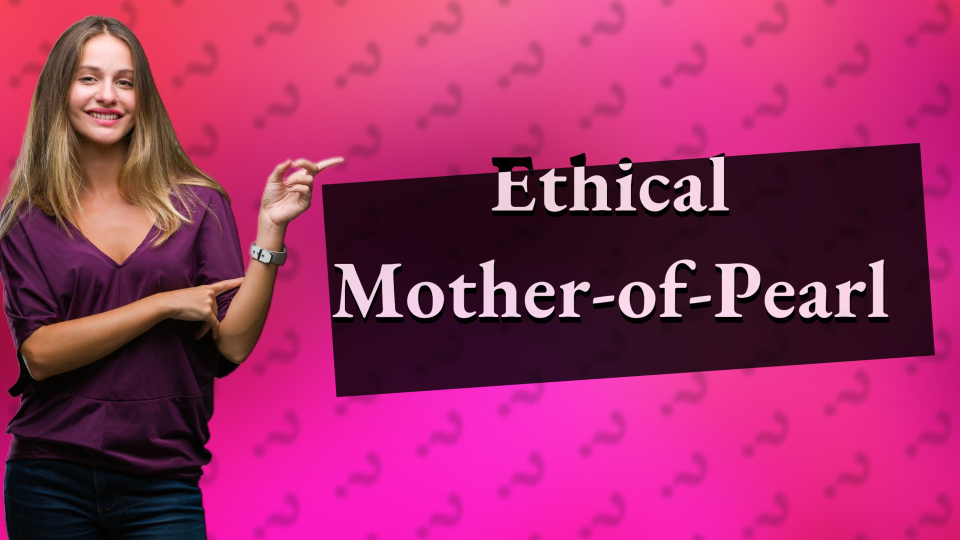 Ethical Mother-of-Pearl