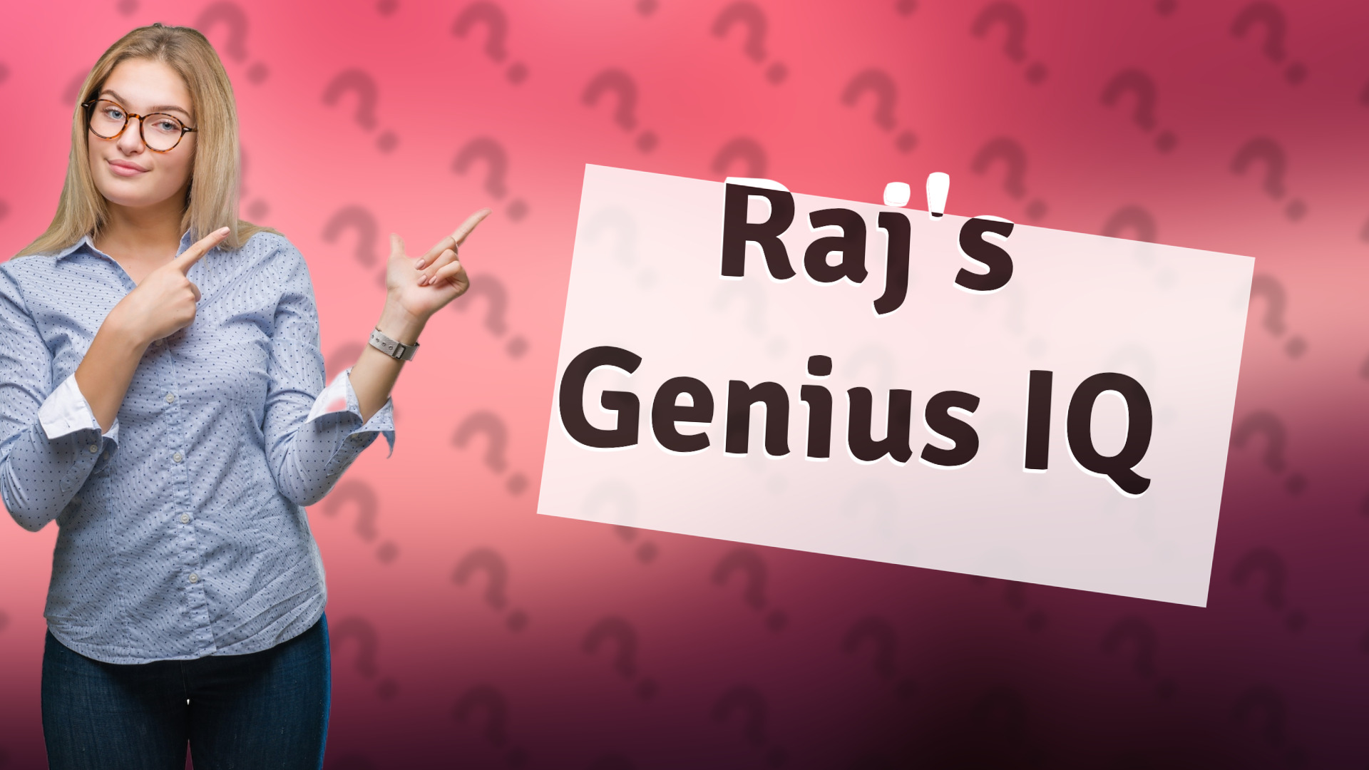 Raj's Genius IQ