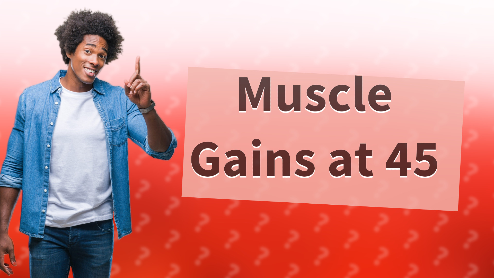 Muscle Gains at 45