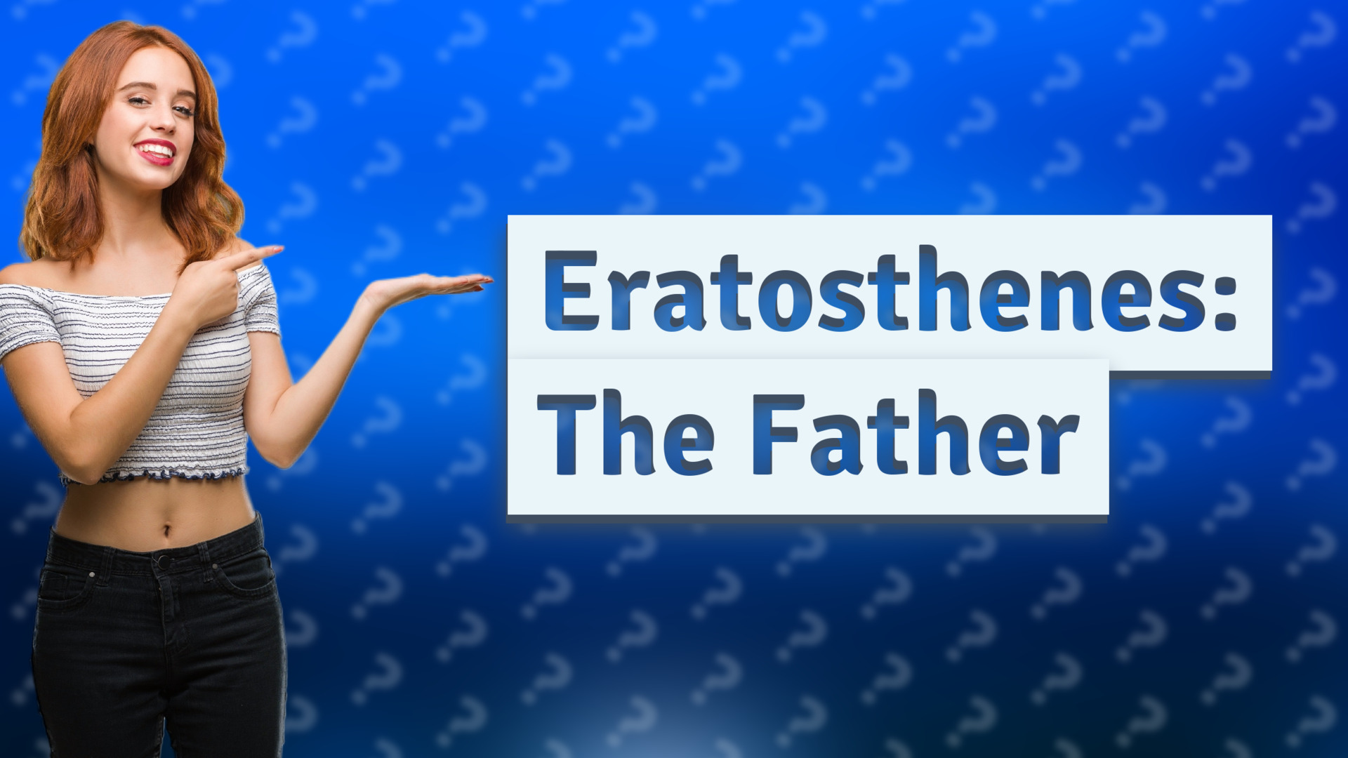 Eratosthenes: The Father