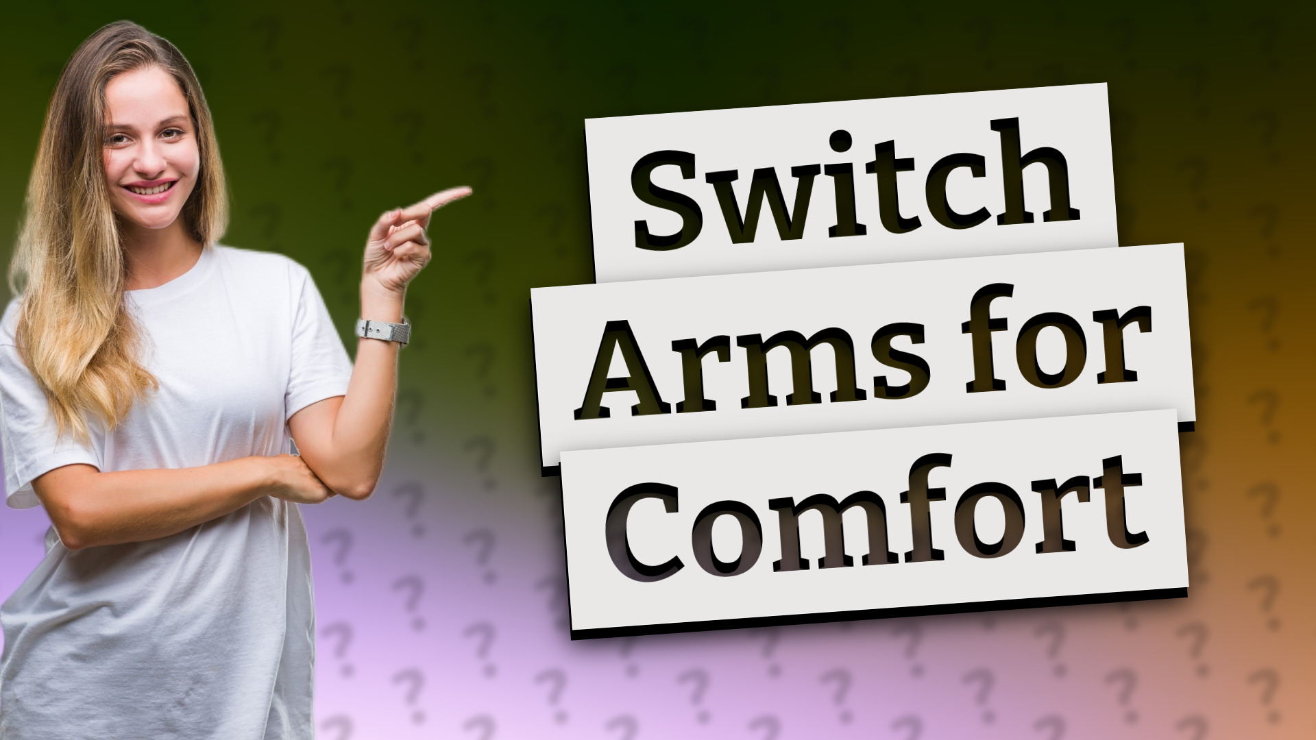Switch Arms for Comfort