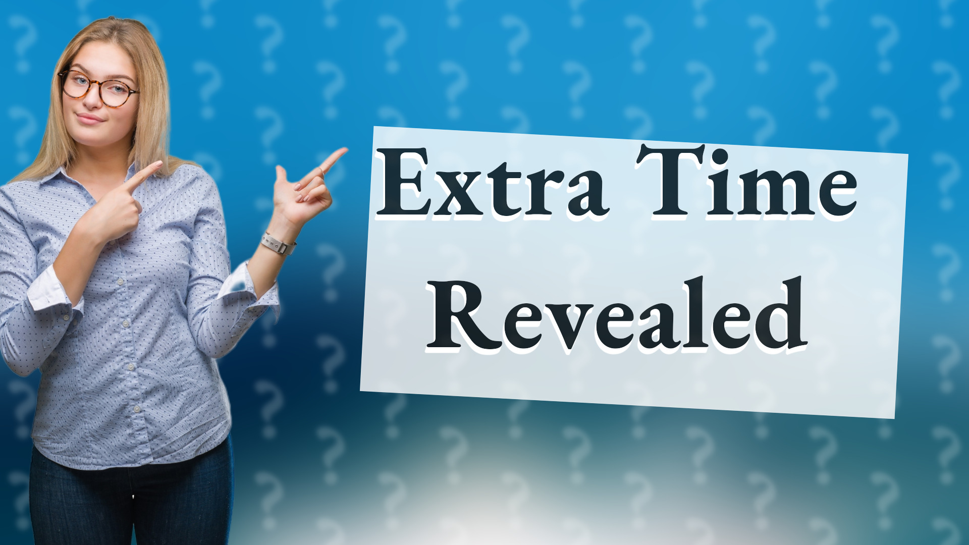 Extra Time Revealed