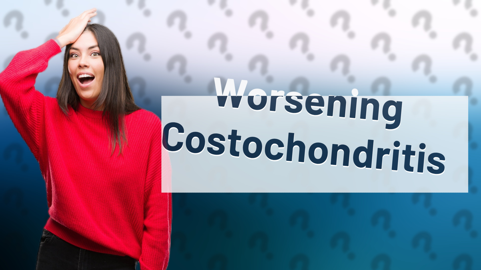 Worsening Costochondritis