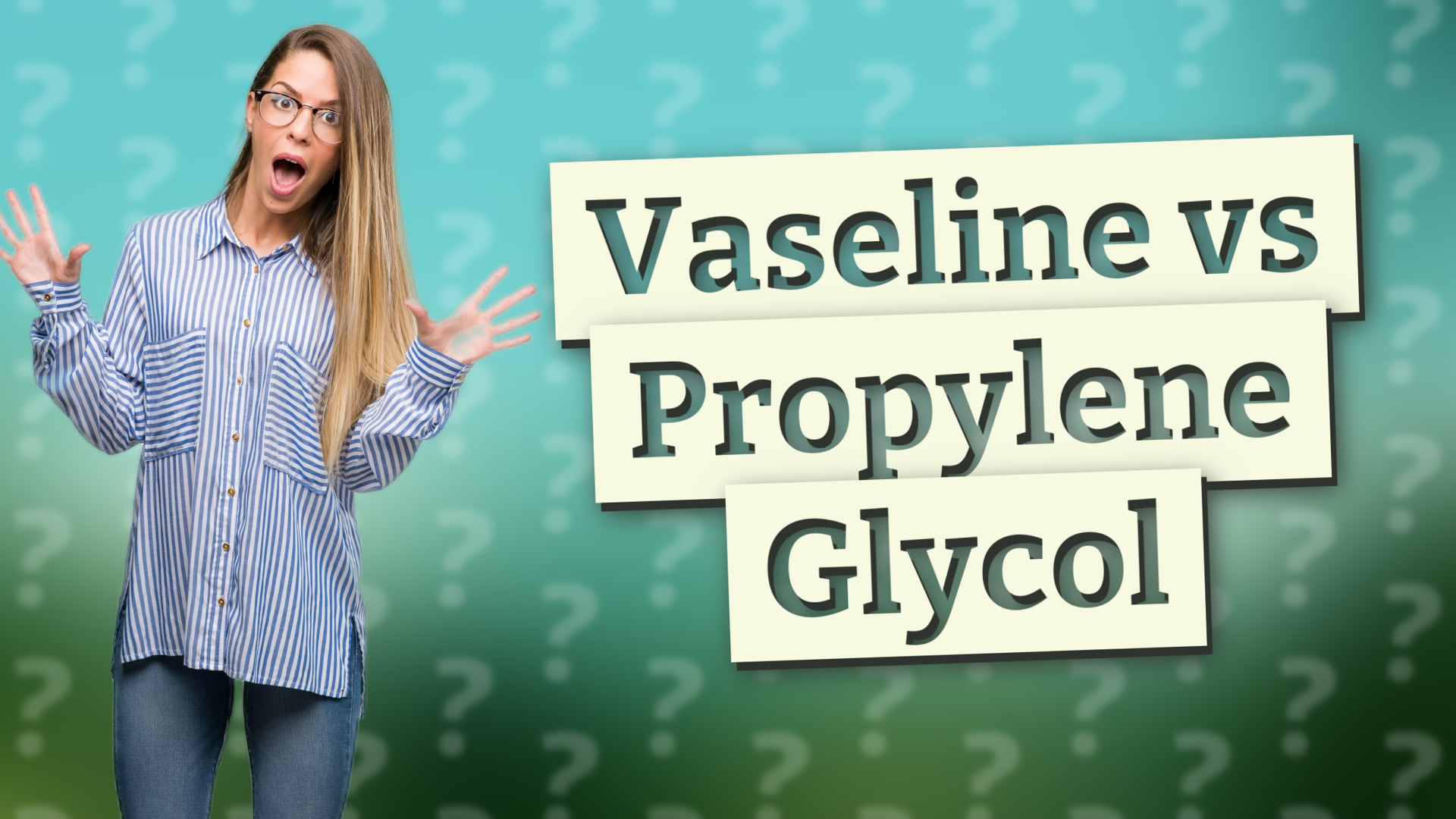 Vaseline vs Propylene Glycol