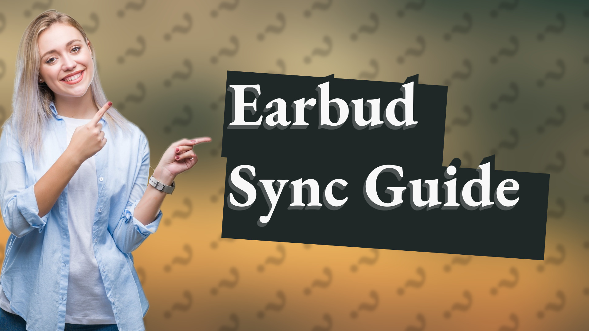 Earbud Sync Guide