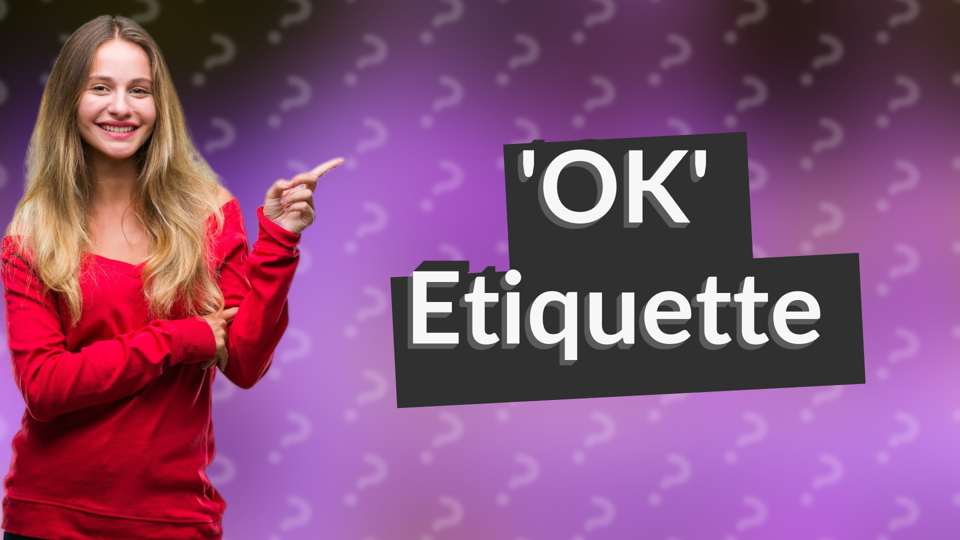 'OK' Etiquette