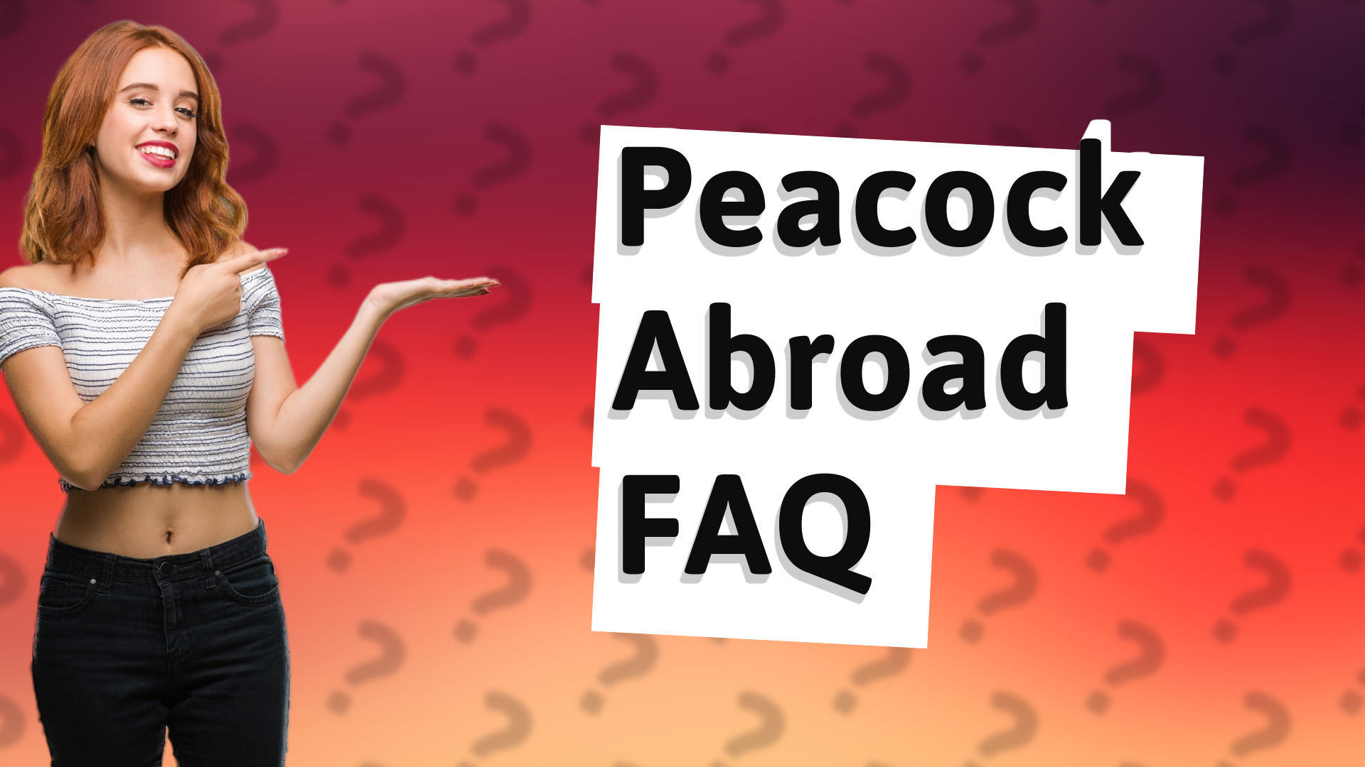Peacock Abroad FAQ