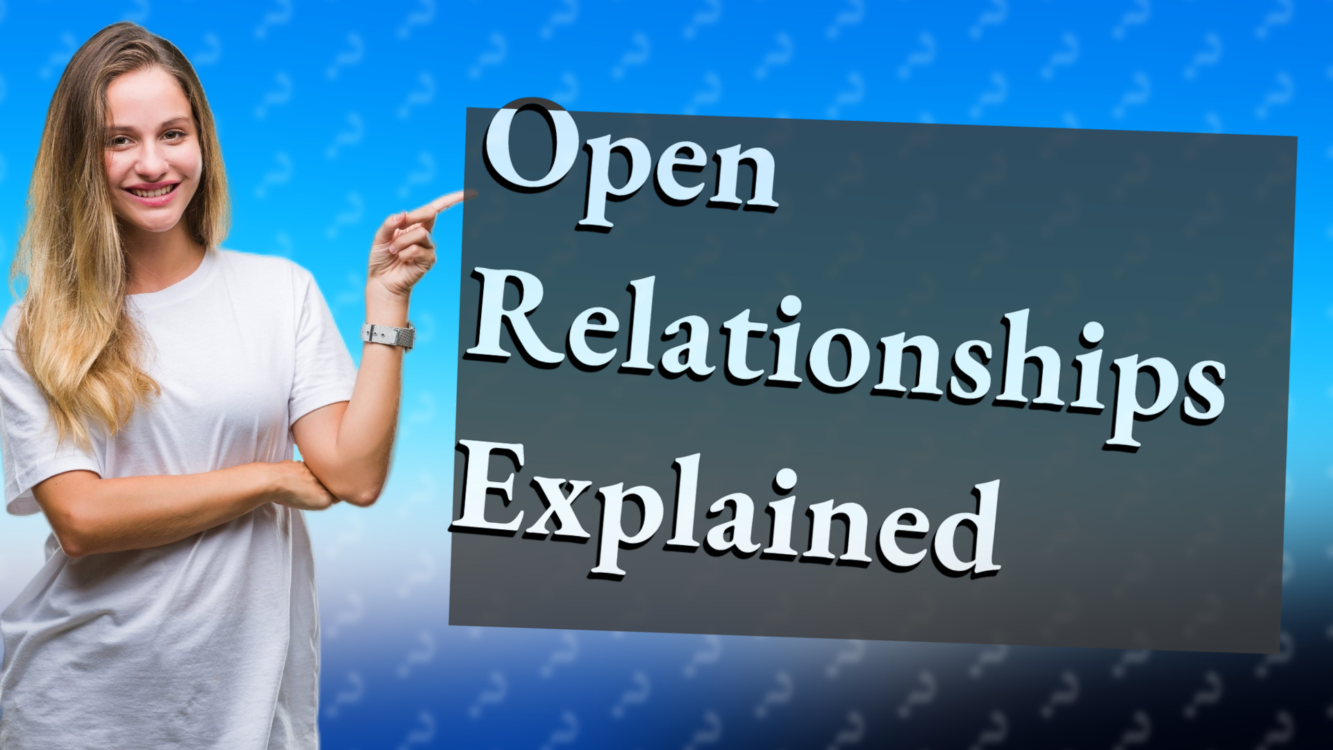 Open Relationships Explained