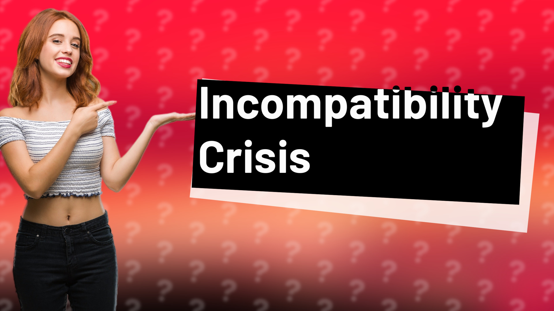 Incompatibility Crisis