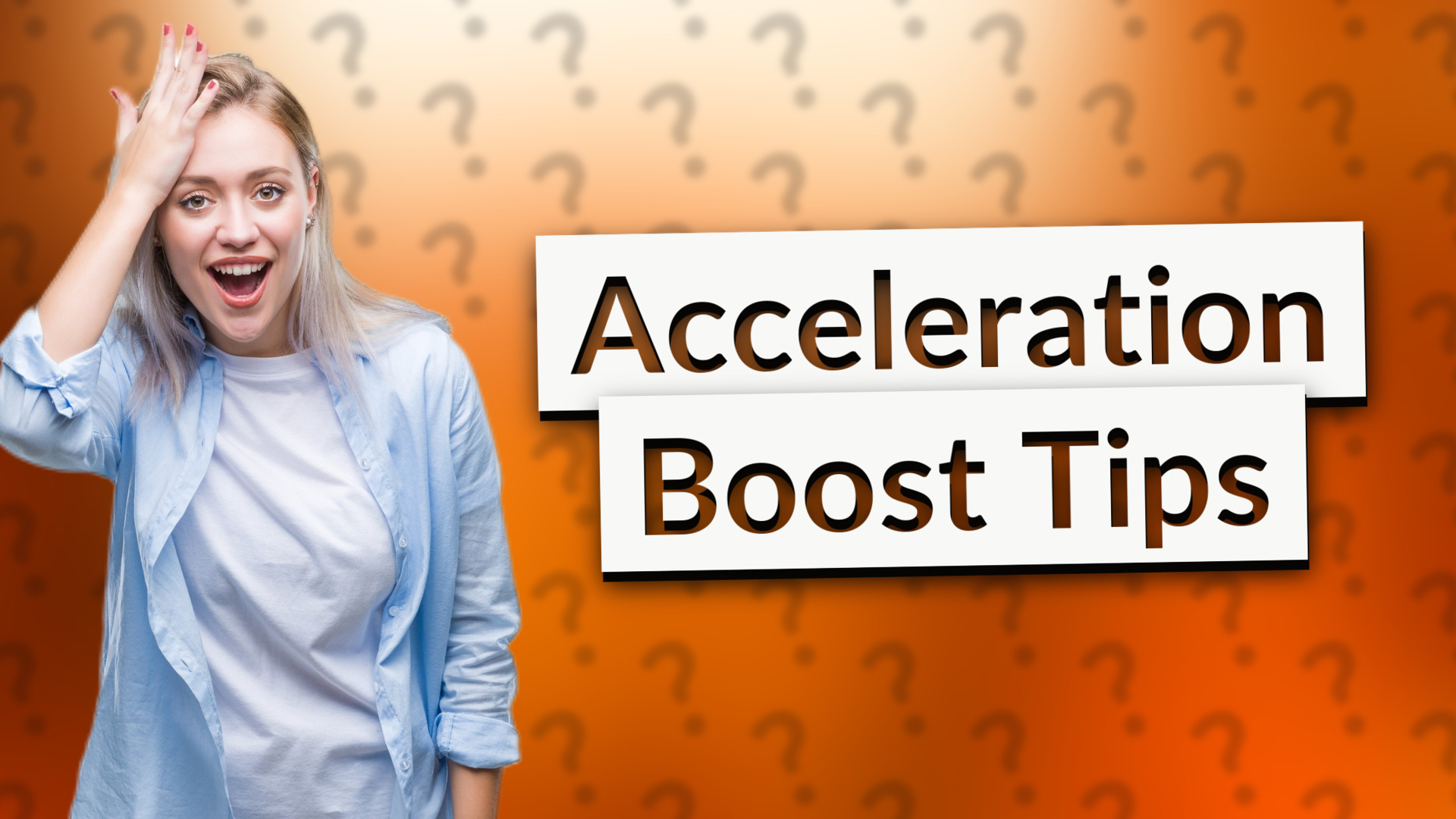 Acceleration Boost Tips