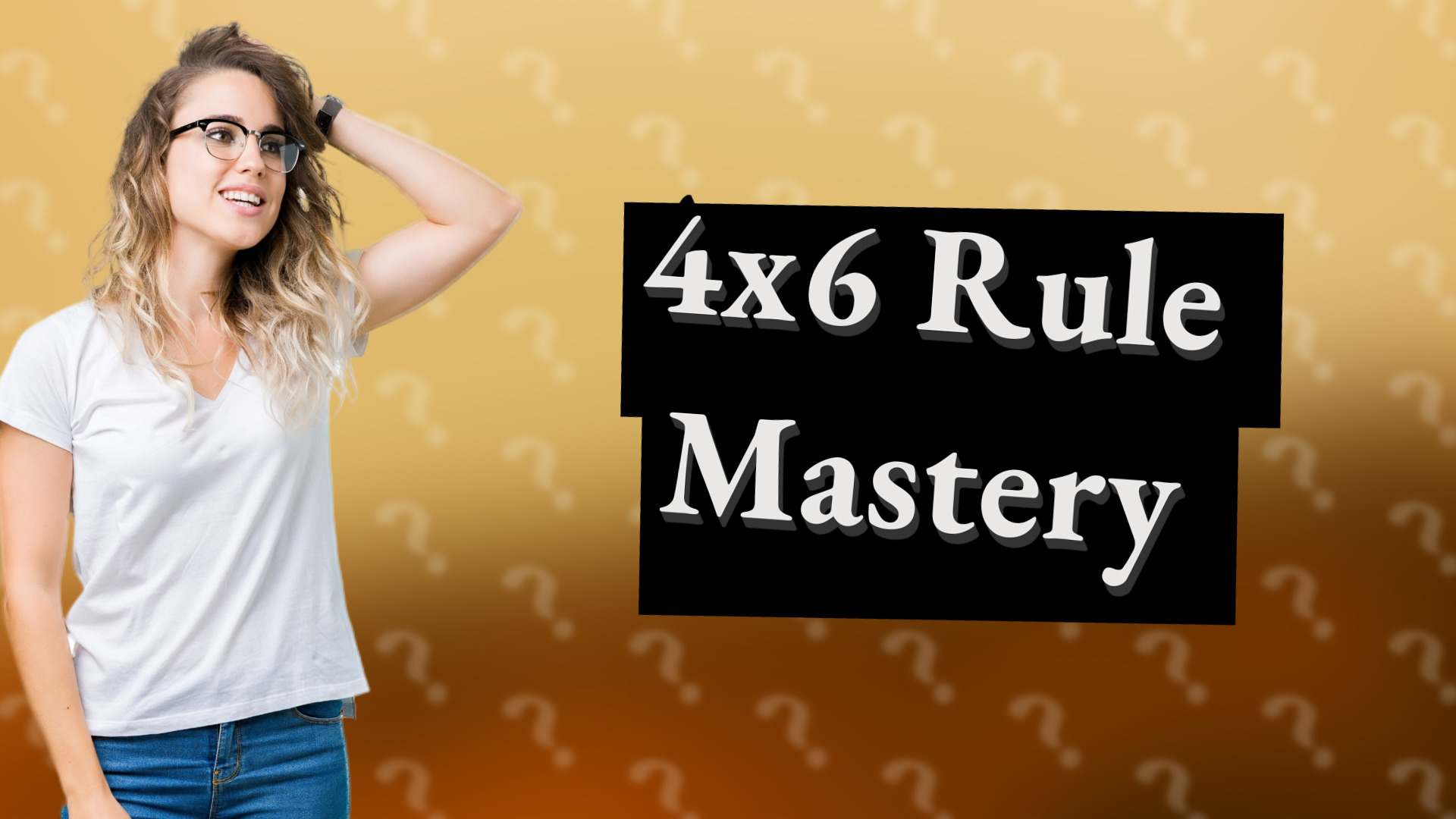 4x6 Rule Mastery