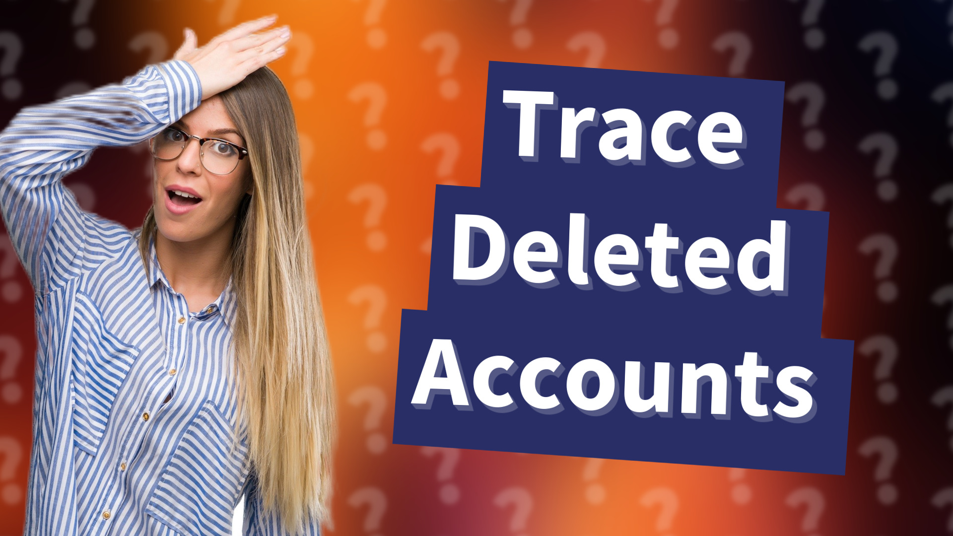 Trace Deleted Accounts