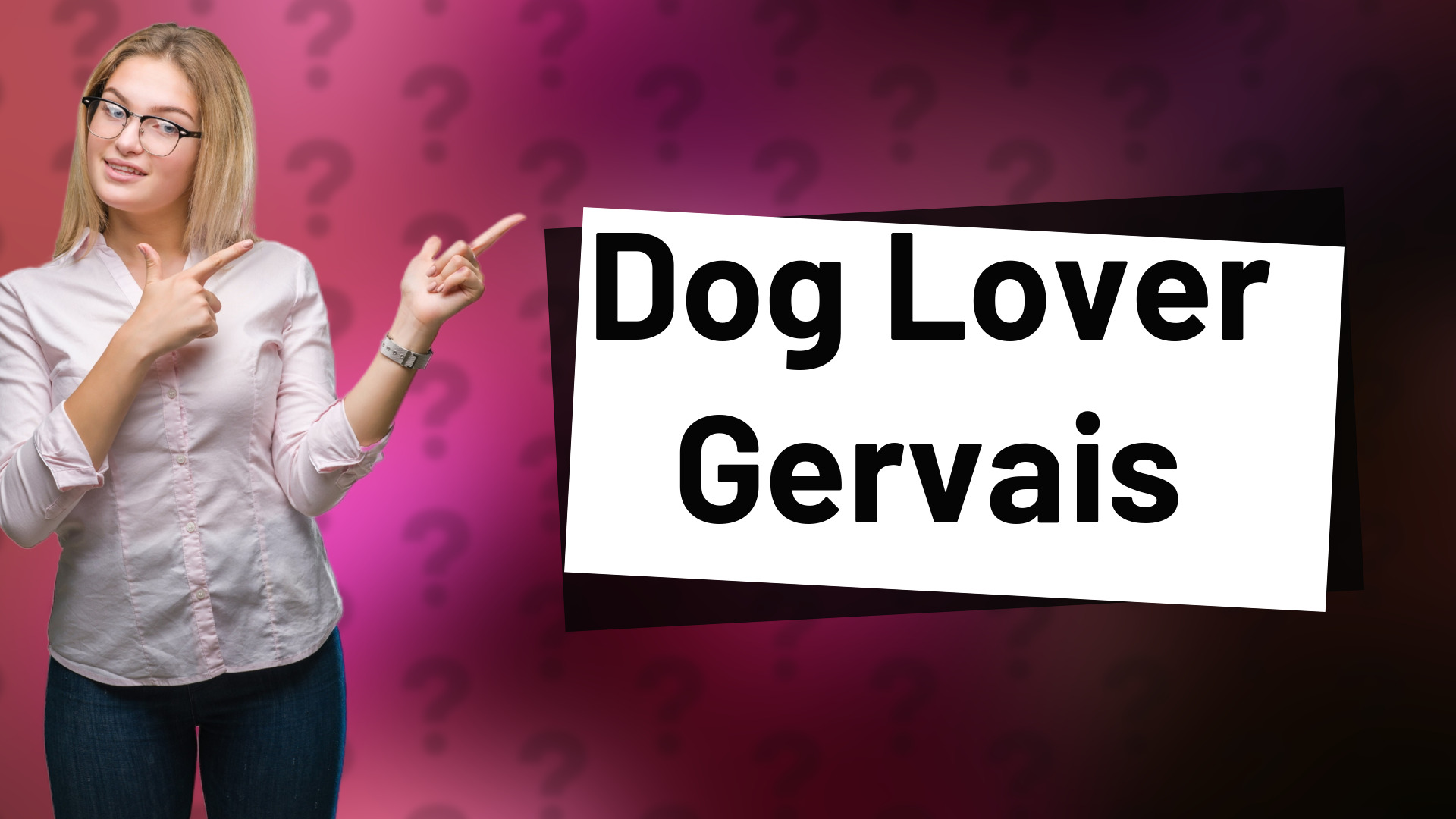 Dog Lover Gervais