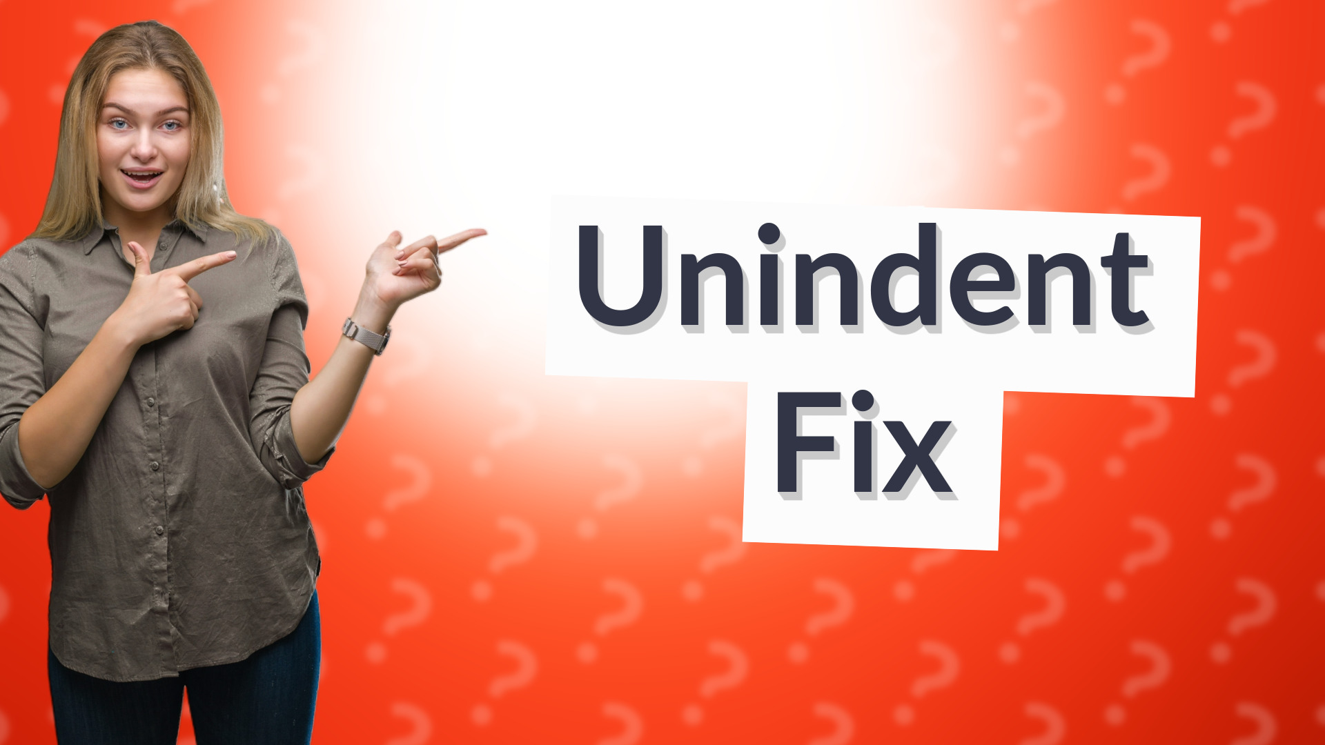 Unindent Fix
