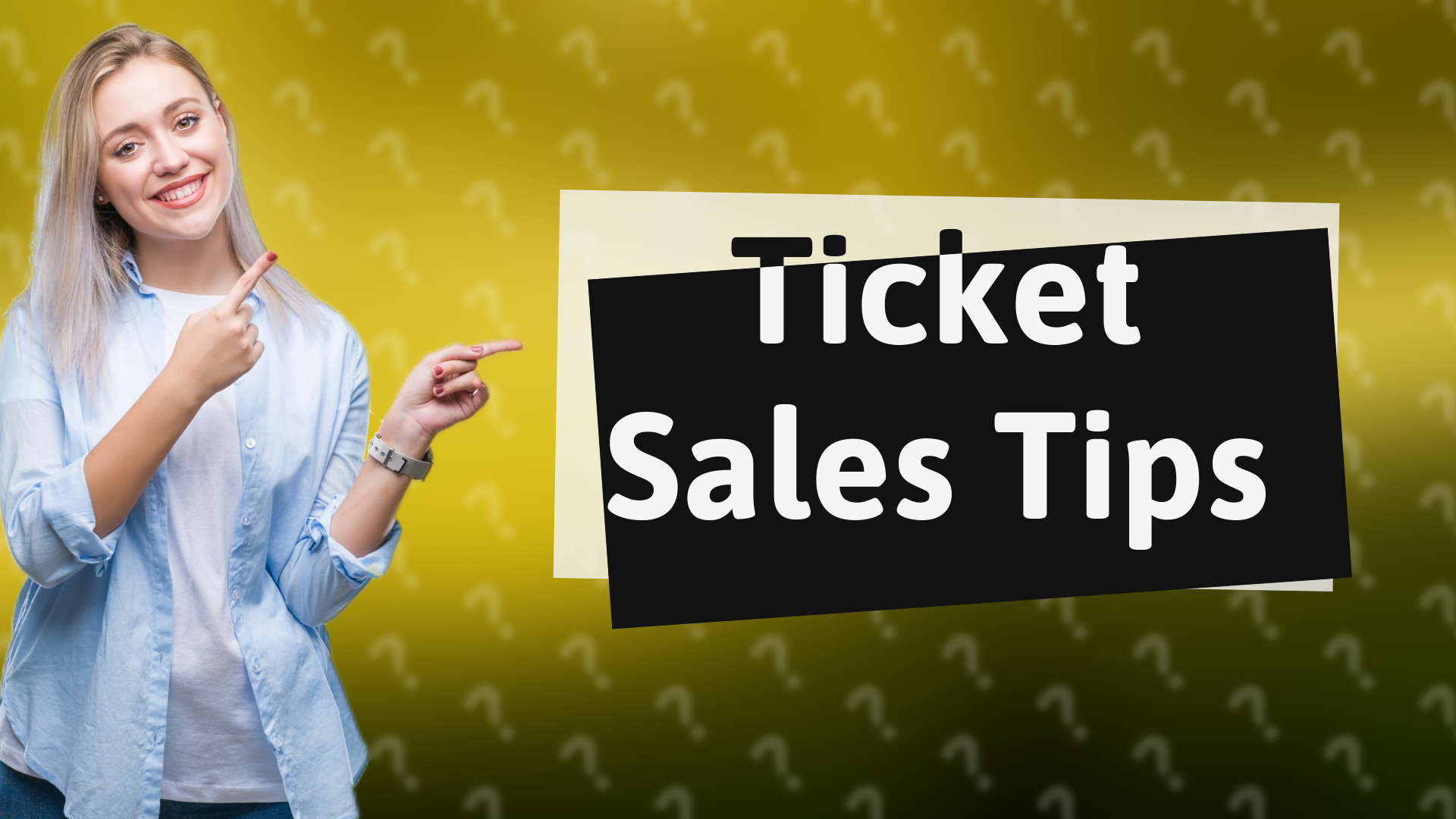 Ticket Sales Tips