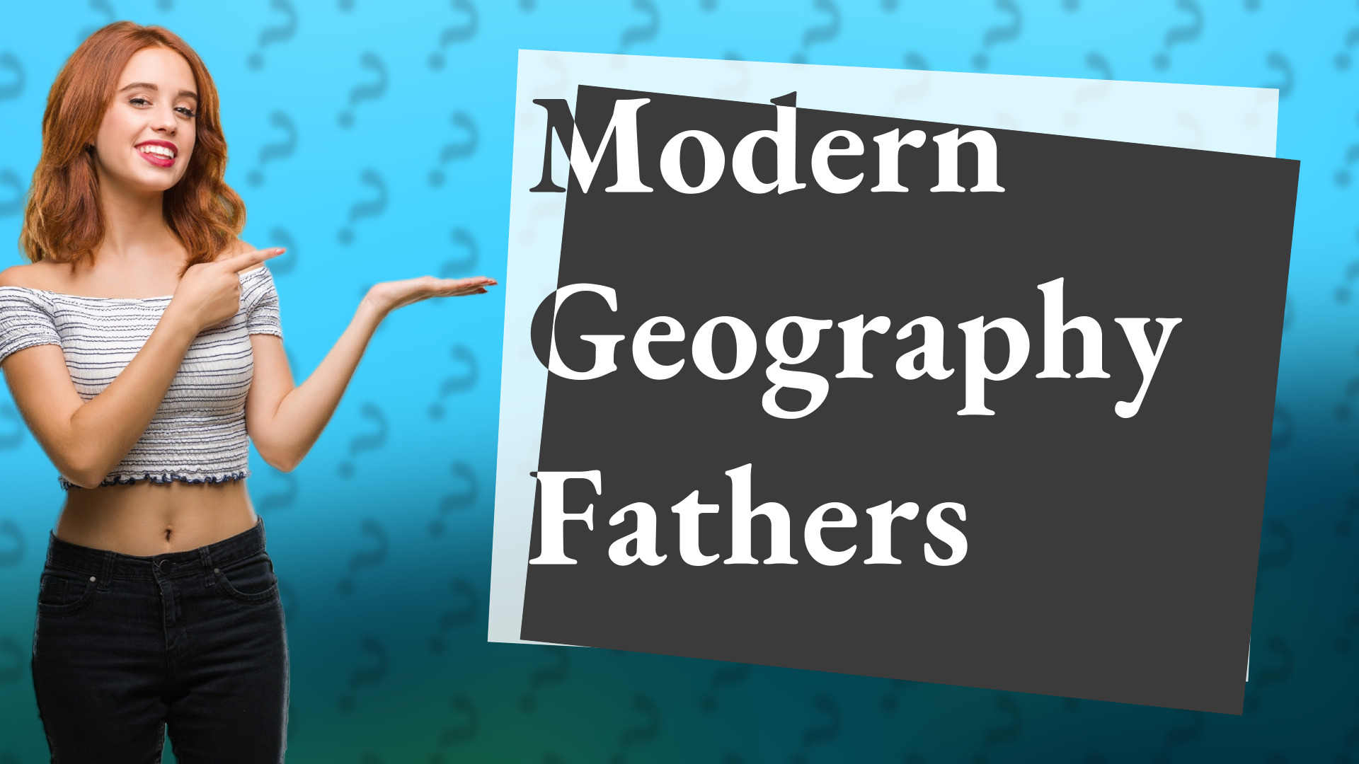 Modern Geography Fathers
